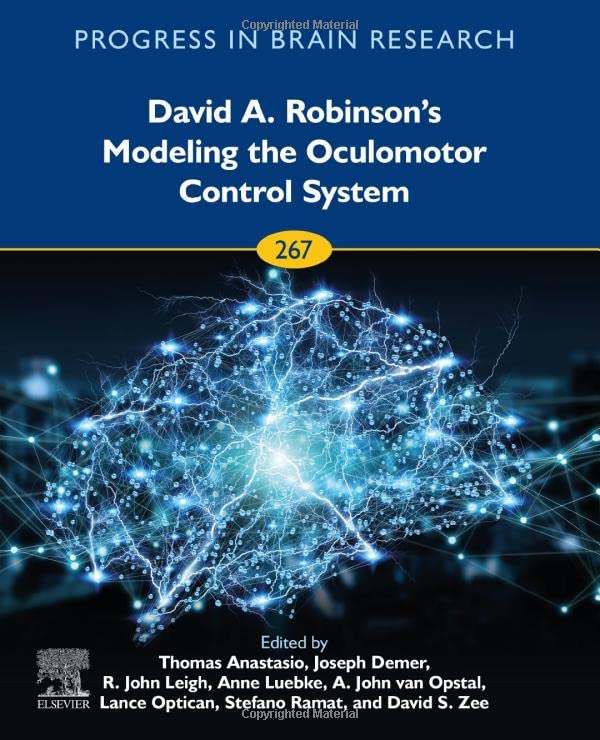 David A. Robinson’s Modeling the Oculomotor Control System (Volume 267)