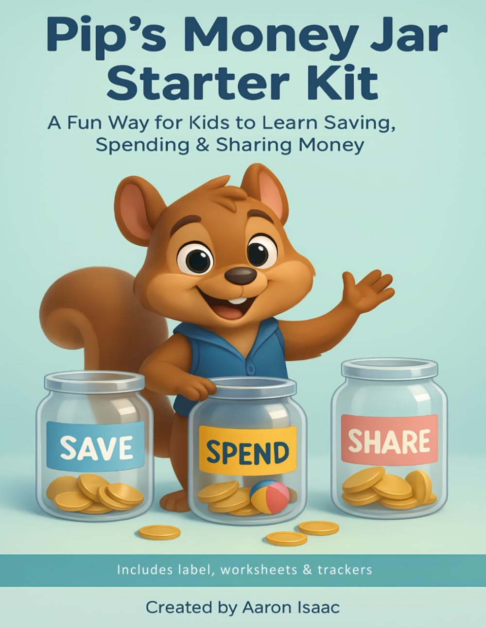 Pip’s Money Starter Kit: Fun Activities to Learn Saving, Spending, Sharing, and Giving! (Pip The Planner)