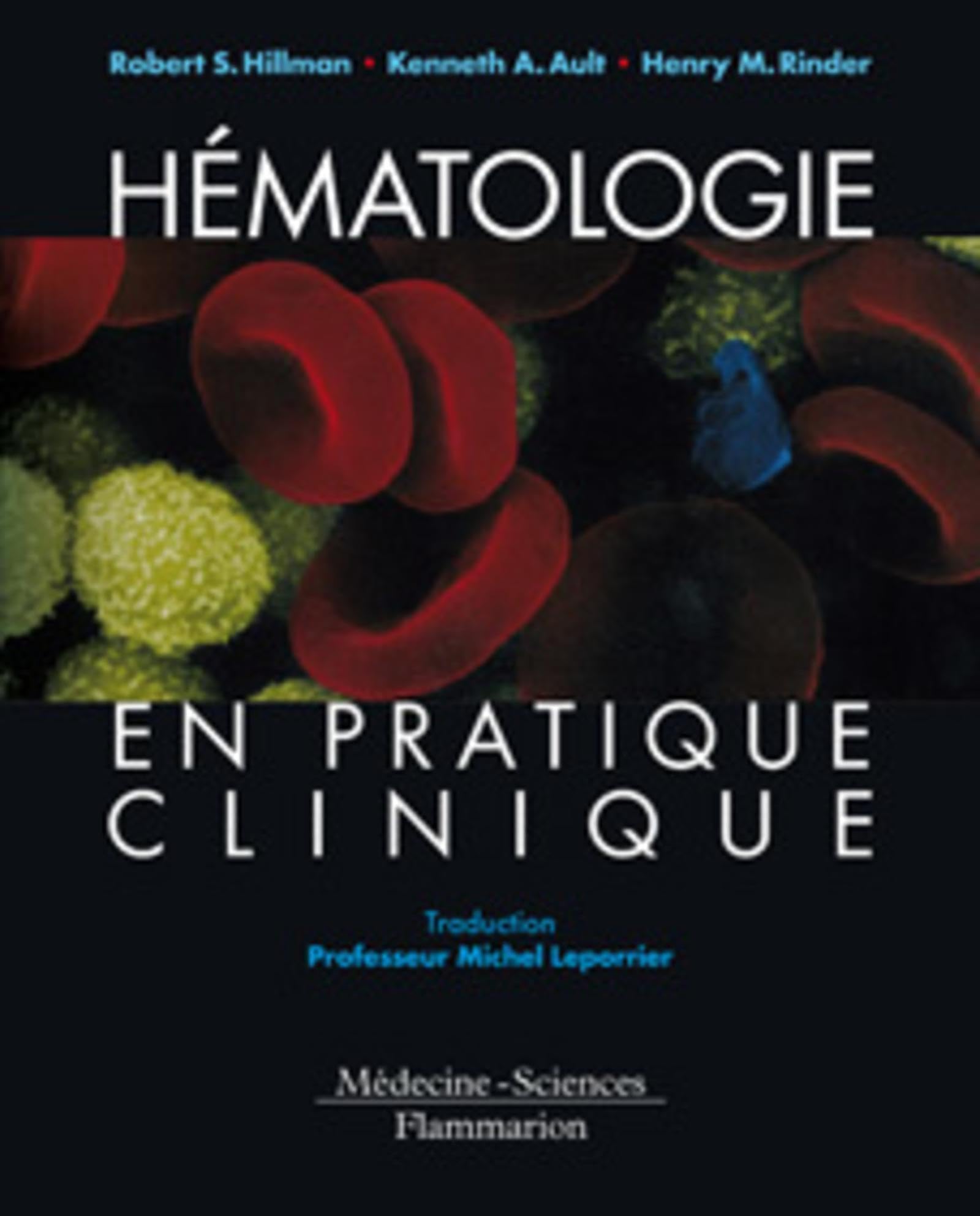 Hématologie en pratique clinique: Guide de diagnostic et de traitement