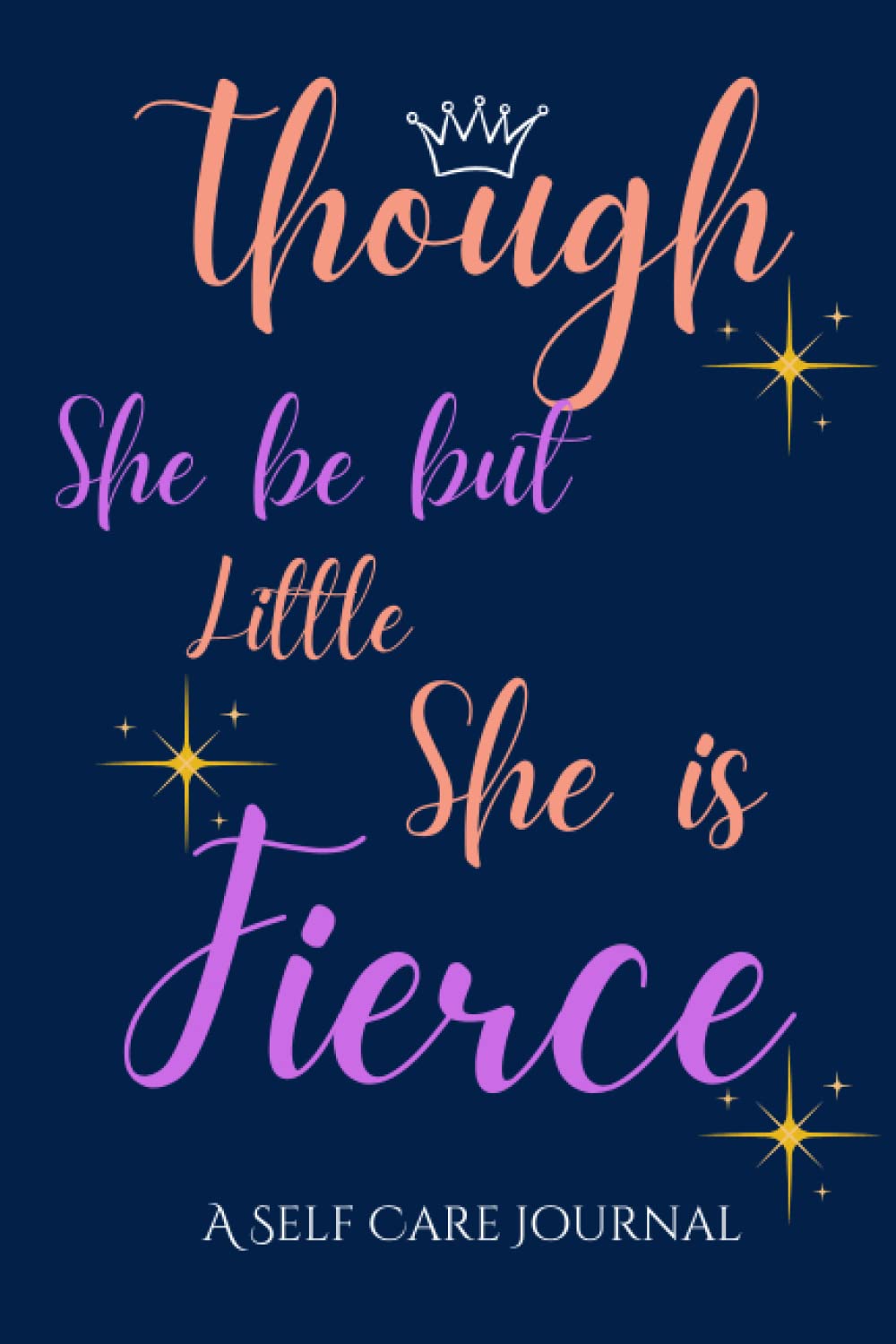 Though She be but Little She is FIERCE