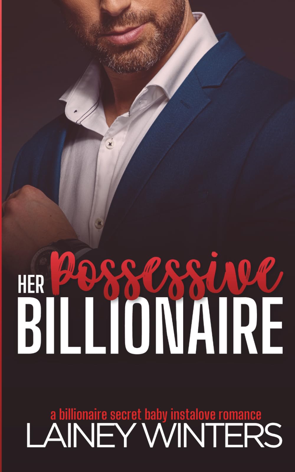 Her Possessive Billionaire: A Secret Baby Billionaire Romance (Jaded Billionaires of Willow Ridge)