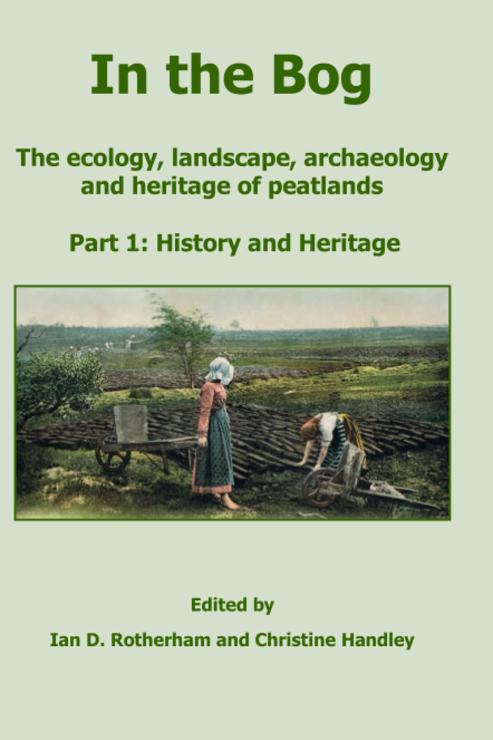 In the Bog, The ecology, landscape, archaeology and heritage of peatlands: Part 1: History & Heritage