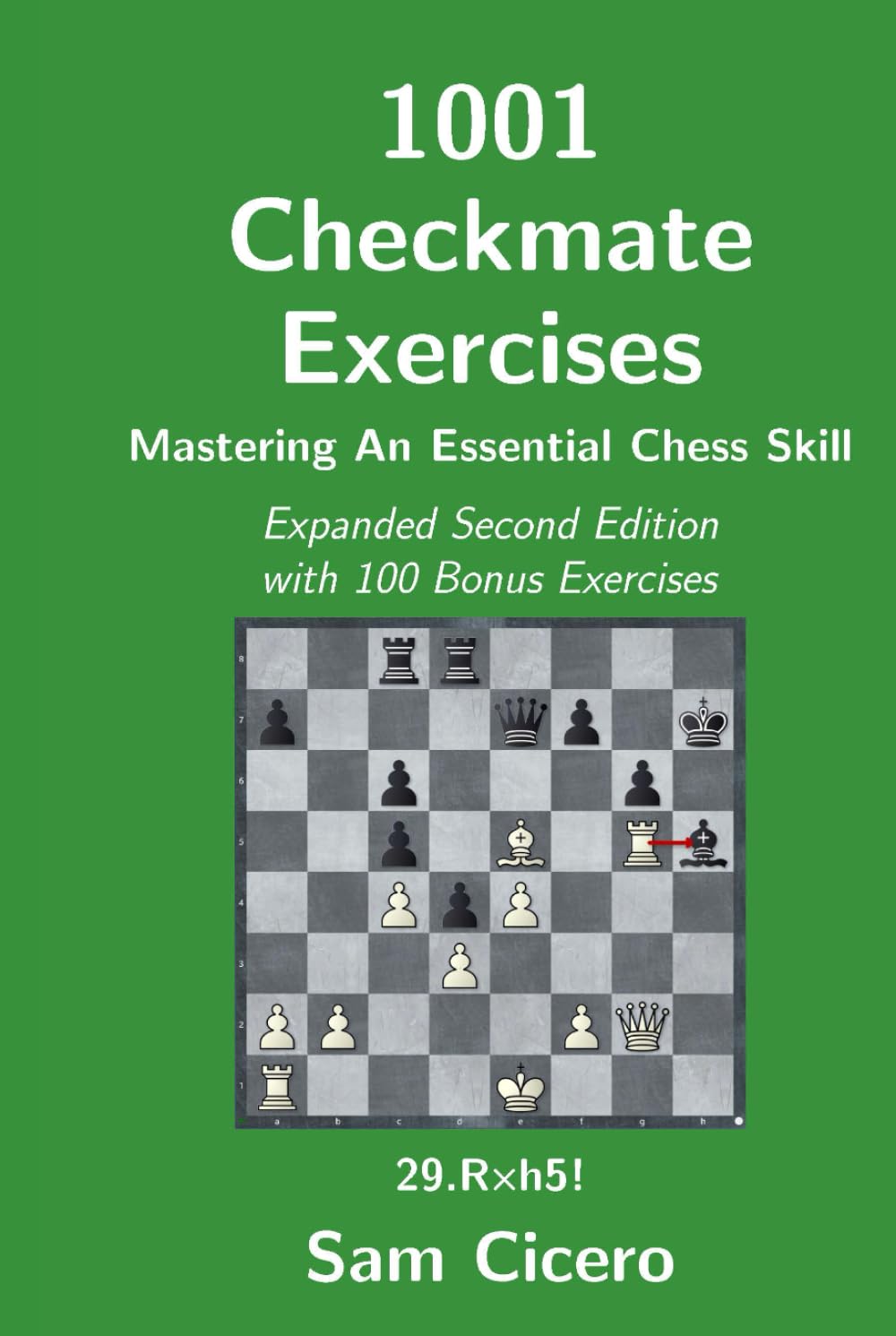1001 Checkmate Exercises: Mastering An Essential Chess Skill - Expanded Second Edition with 100 Bonus Exercises (Checkmate Exercises for Improving Your Chess Skills)