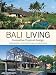 Bali Living: Innovative Tropical Design