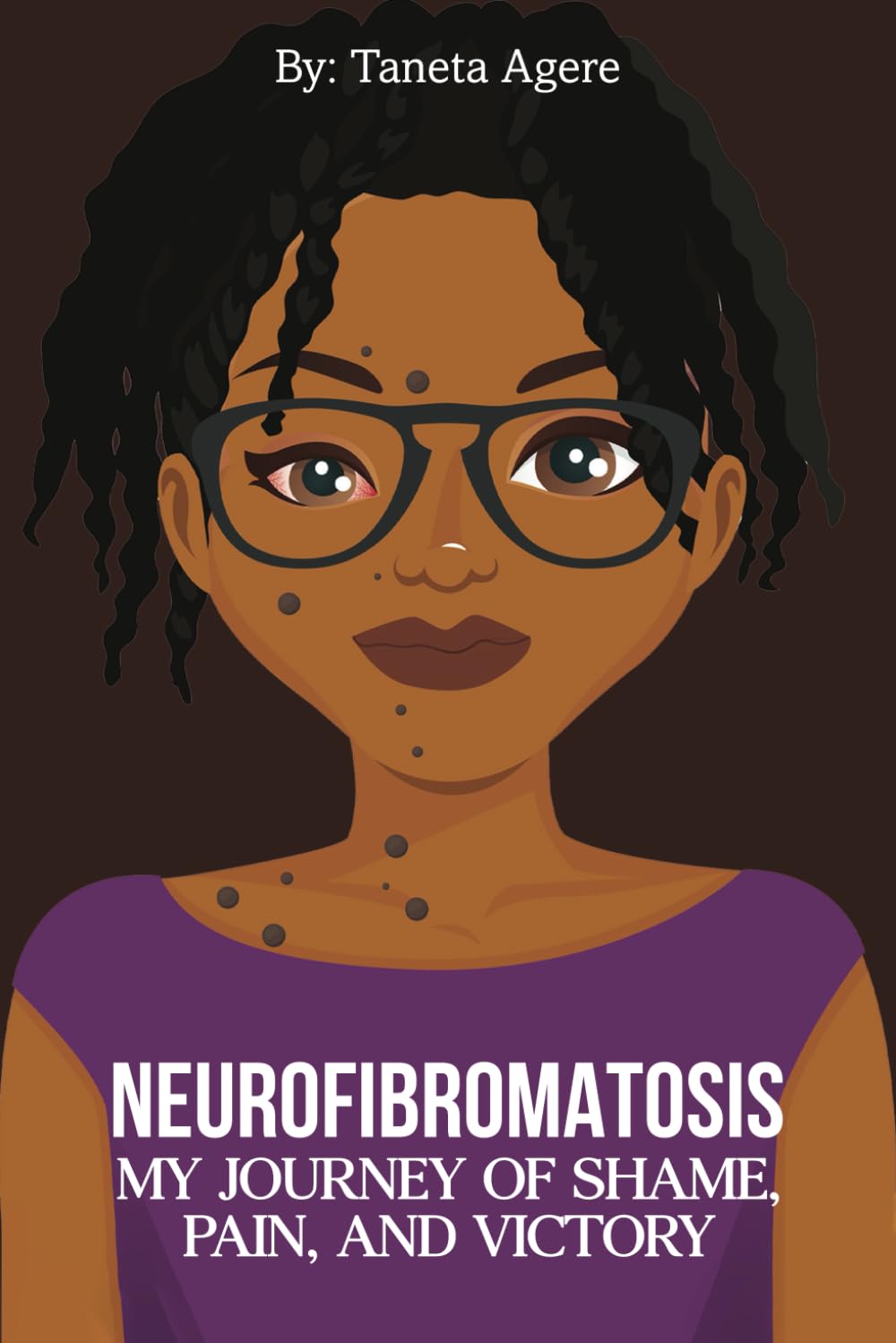 NEUROFIBROMATOSIS: My Journey of Shame, Pain, and Victory