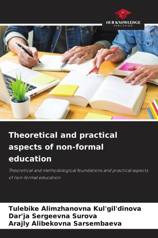 Theoretical and practical aspects of non-formal education: Theoretical and methodological foundations and practical aspects of non-formal education