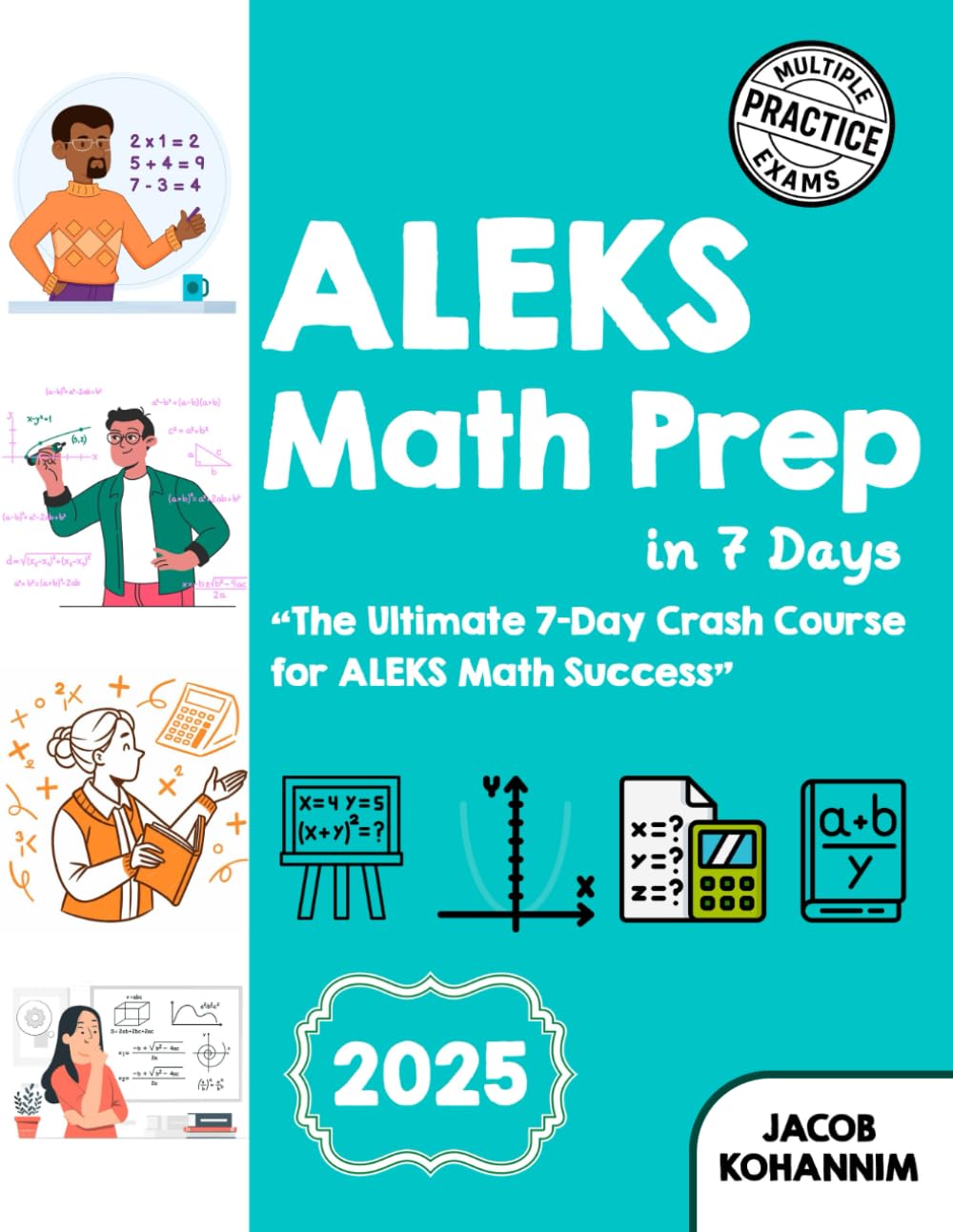 ALEKS Math Prep in 7 Days: The Ultimate 7-Day Crash Course for ALEKS Math Success with A Quick Study Guide with Two Full-Length Math Practice Tests