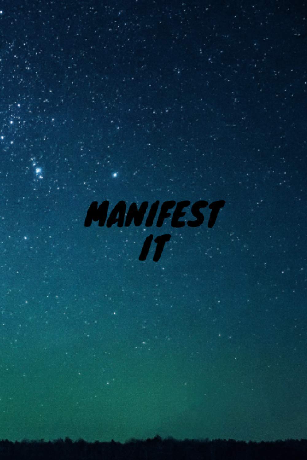 Manifest It: Notebook, Journal, Diary