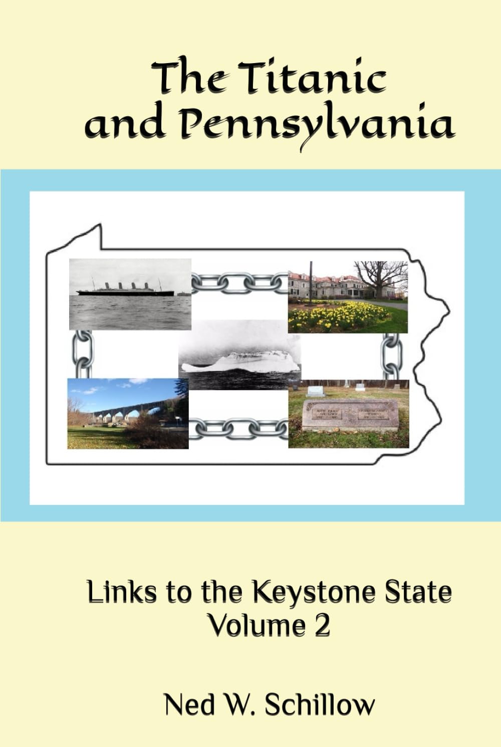 The Titanic and Pennsylvania: Links to the Keystone State, Volume 2