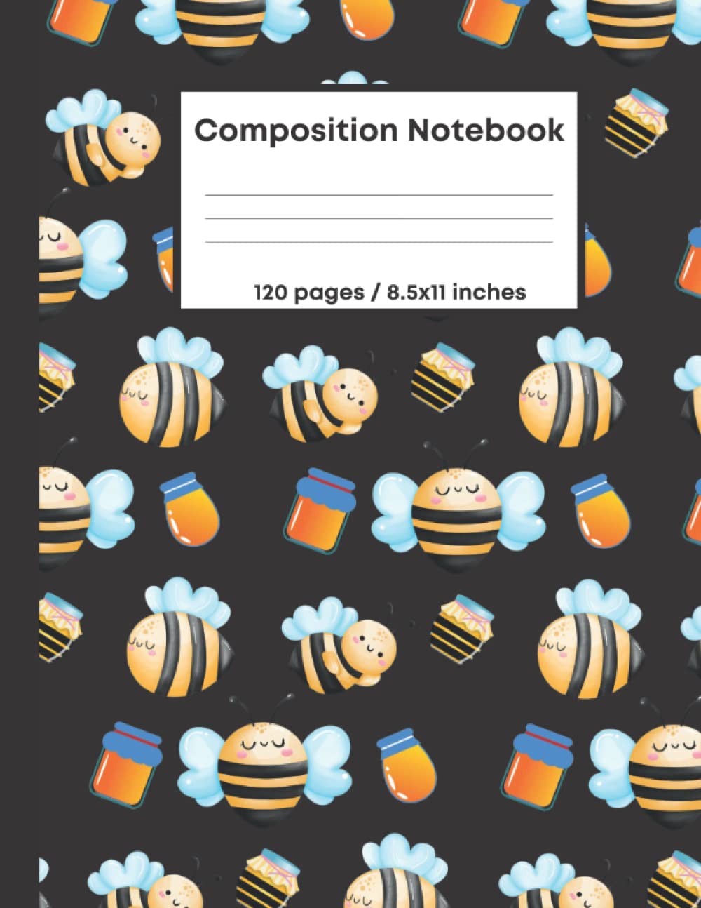 Bee Composition Notebook: Cute and Funny College Rulled Paper Notebook/Honey Bee Cover Pattern/The Perfect Gift for Both Students and Teachers.