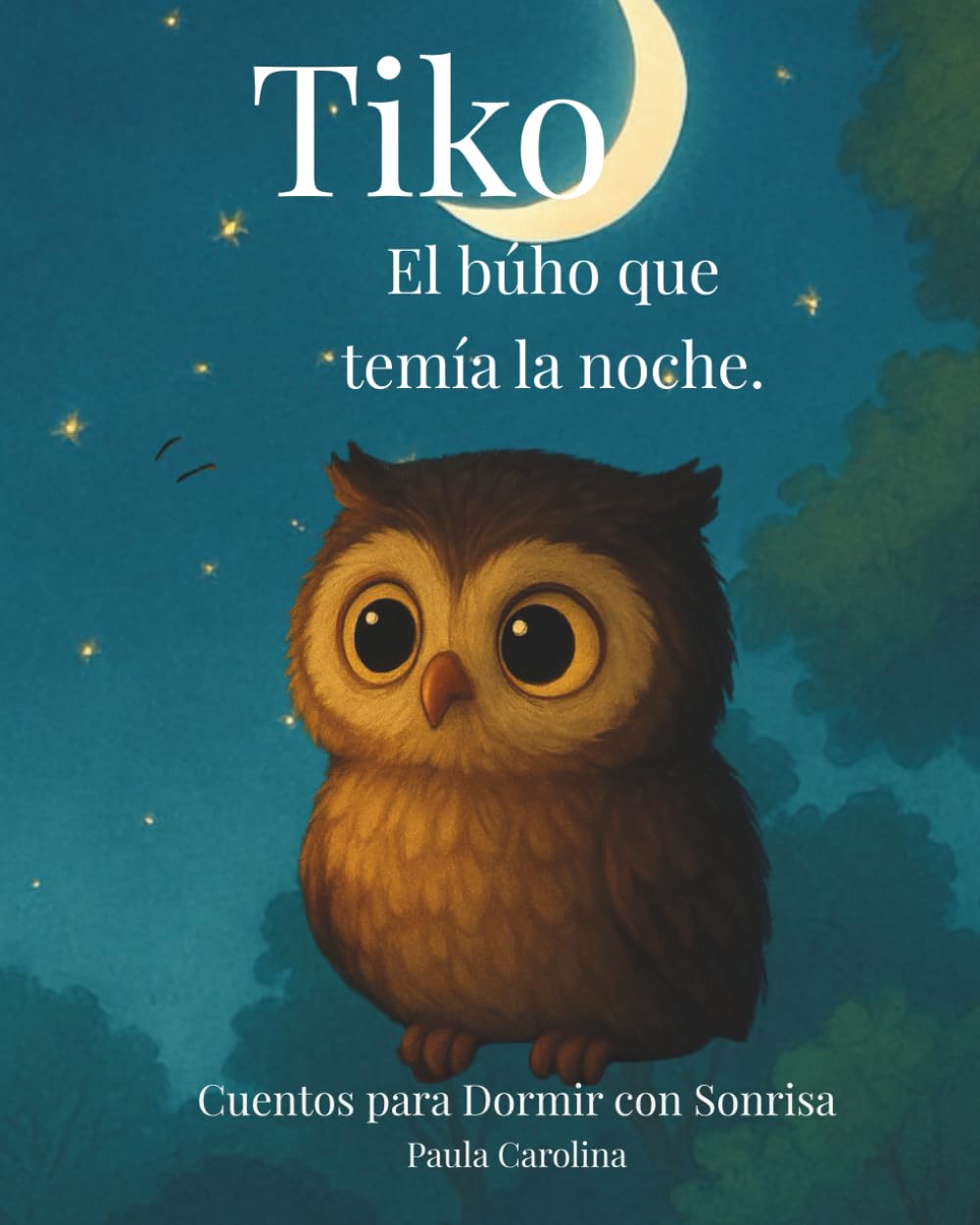 Tiko, el búho que temía la noche (Cuentos para Dormir con Sonrisa)