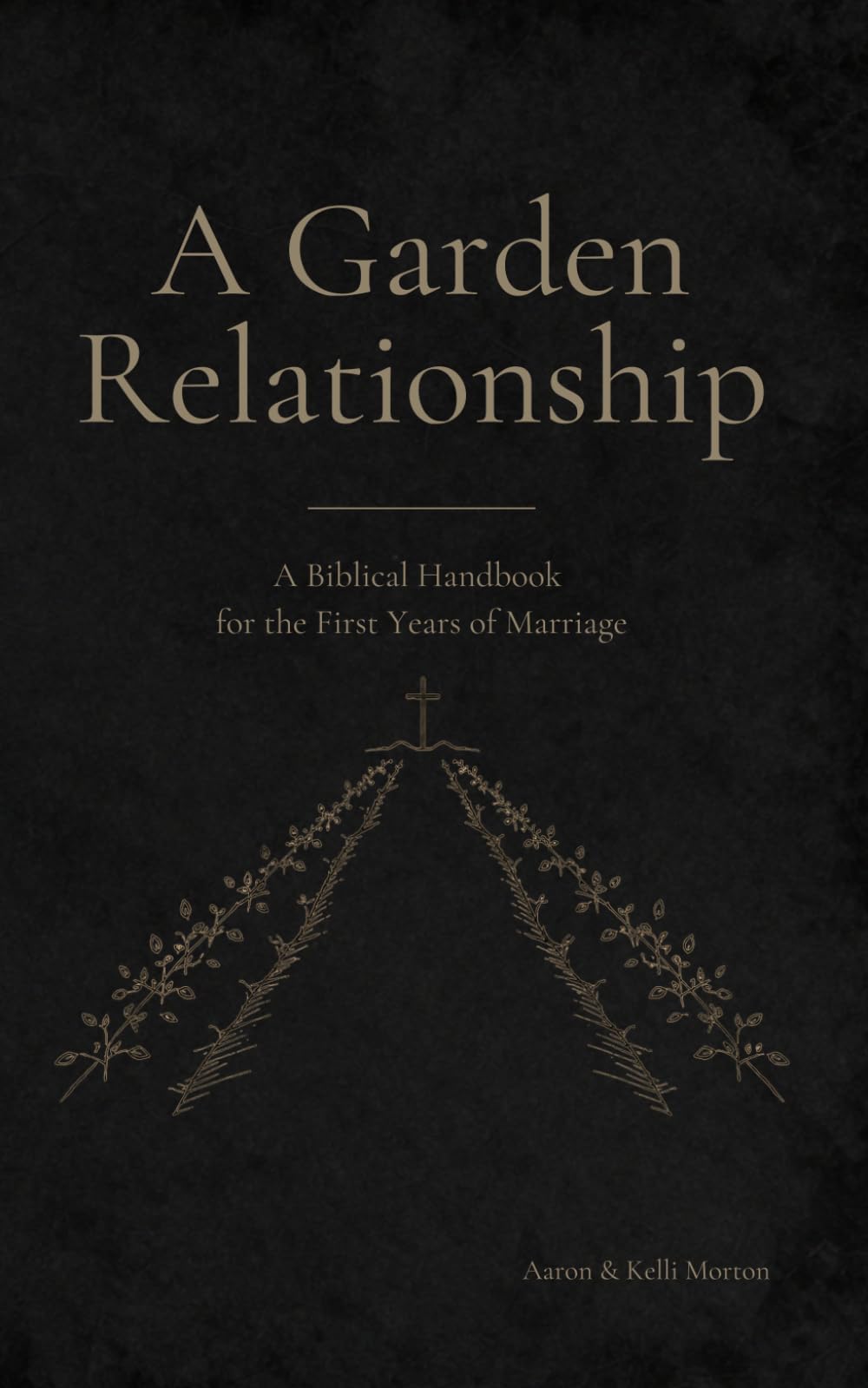 A Garden Relationship: A Biblical Handbook for the First Years of Marriage
