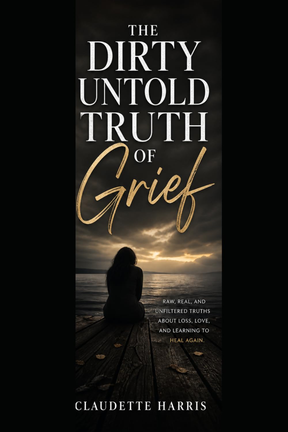The Dirty Untold Truth of Grief