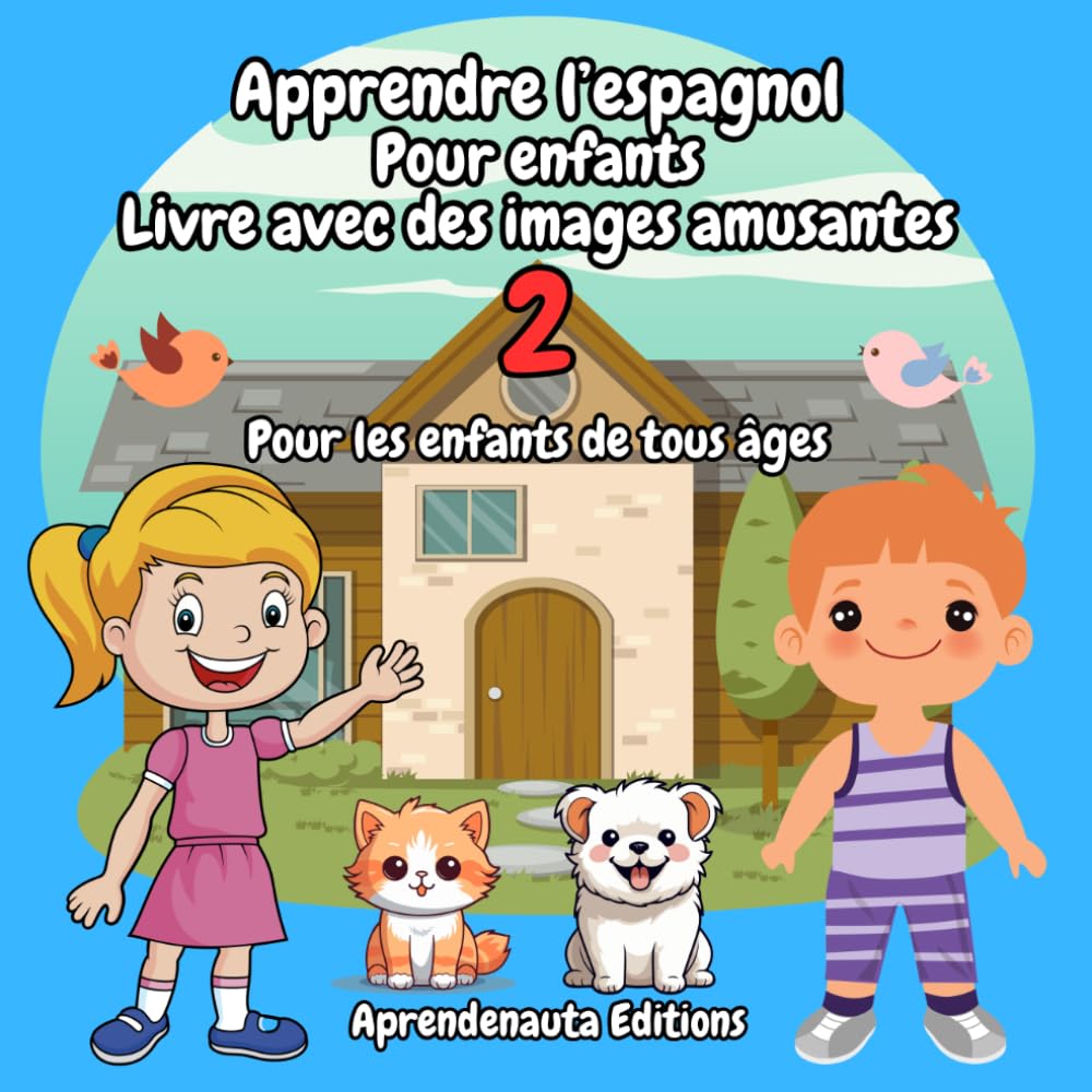 Apprendre l’espagnol Pour enfants Livre avec des images amusantes 2: Pour les enfants de tous âges