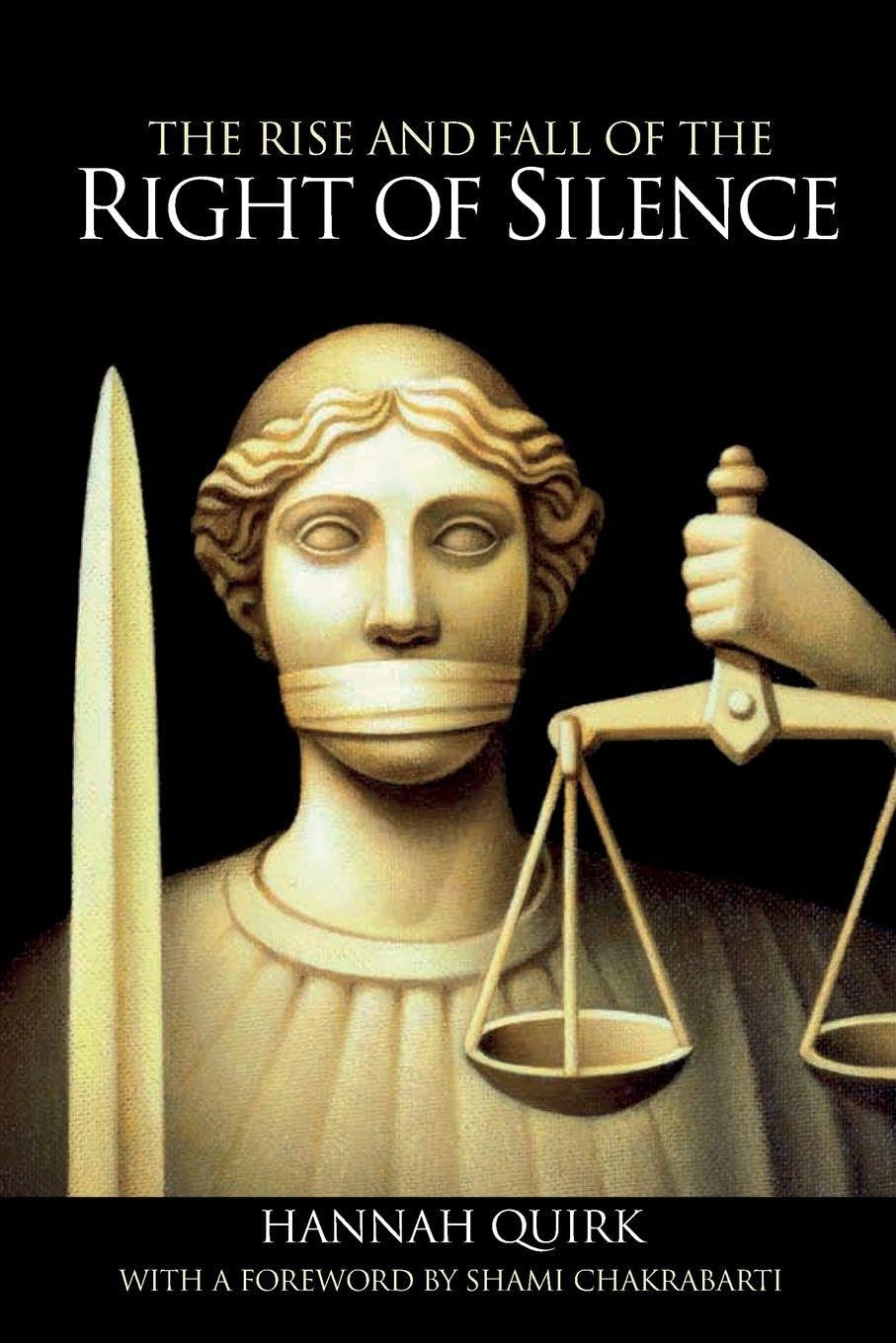 The Rise and Fall of the Right of Silence
