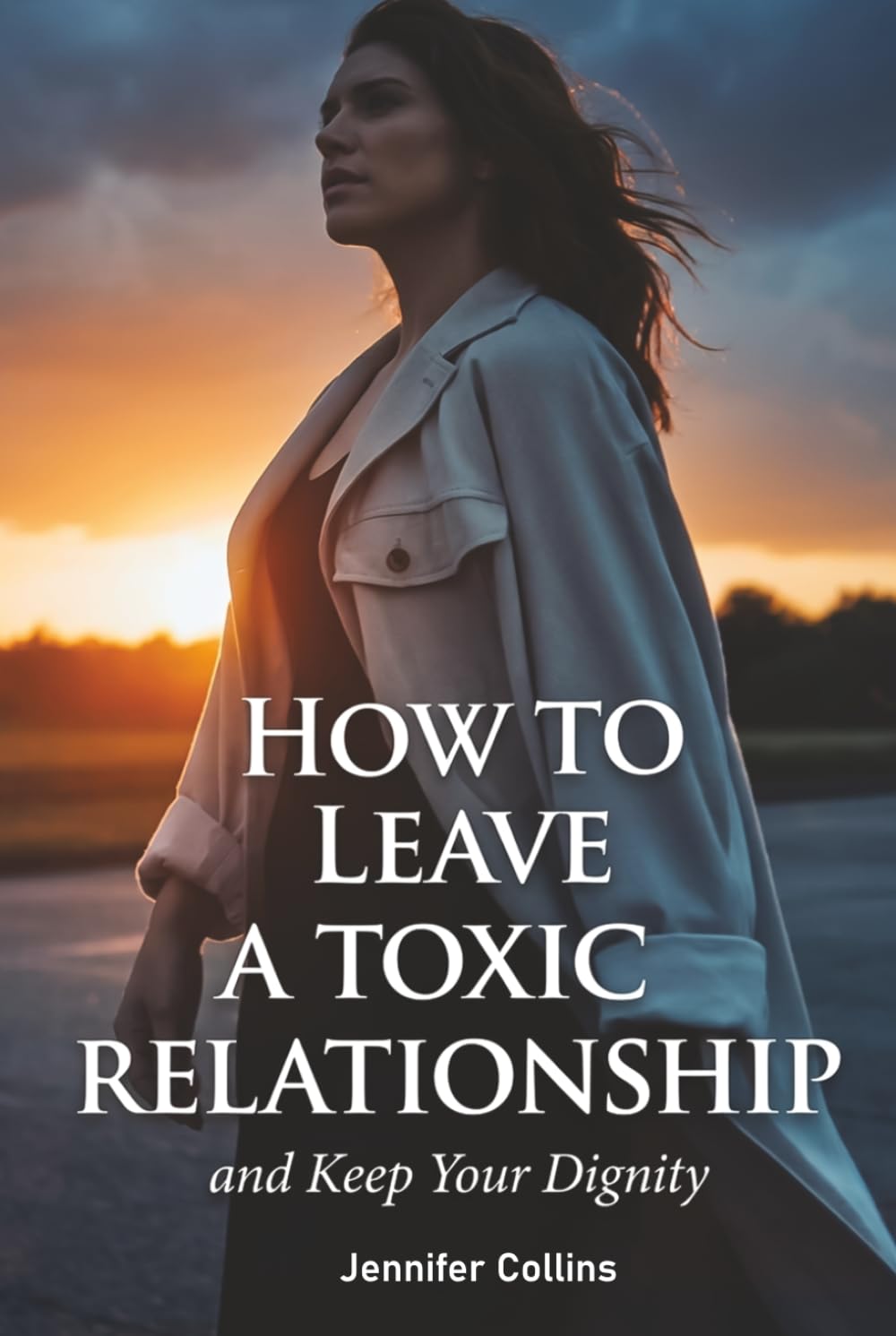 How To Leave A Toxic Relationship And Keep Your Dignity?: Loving Without Boundaries
