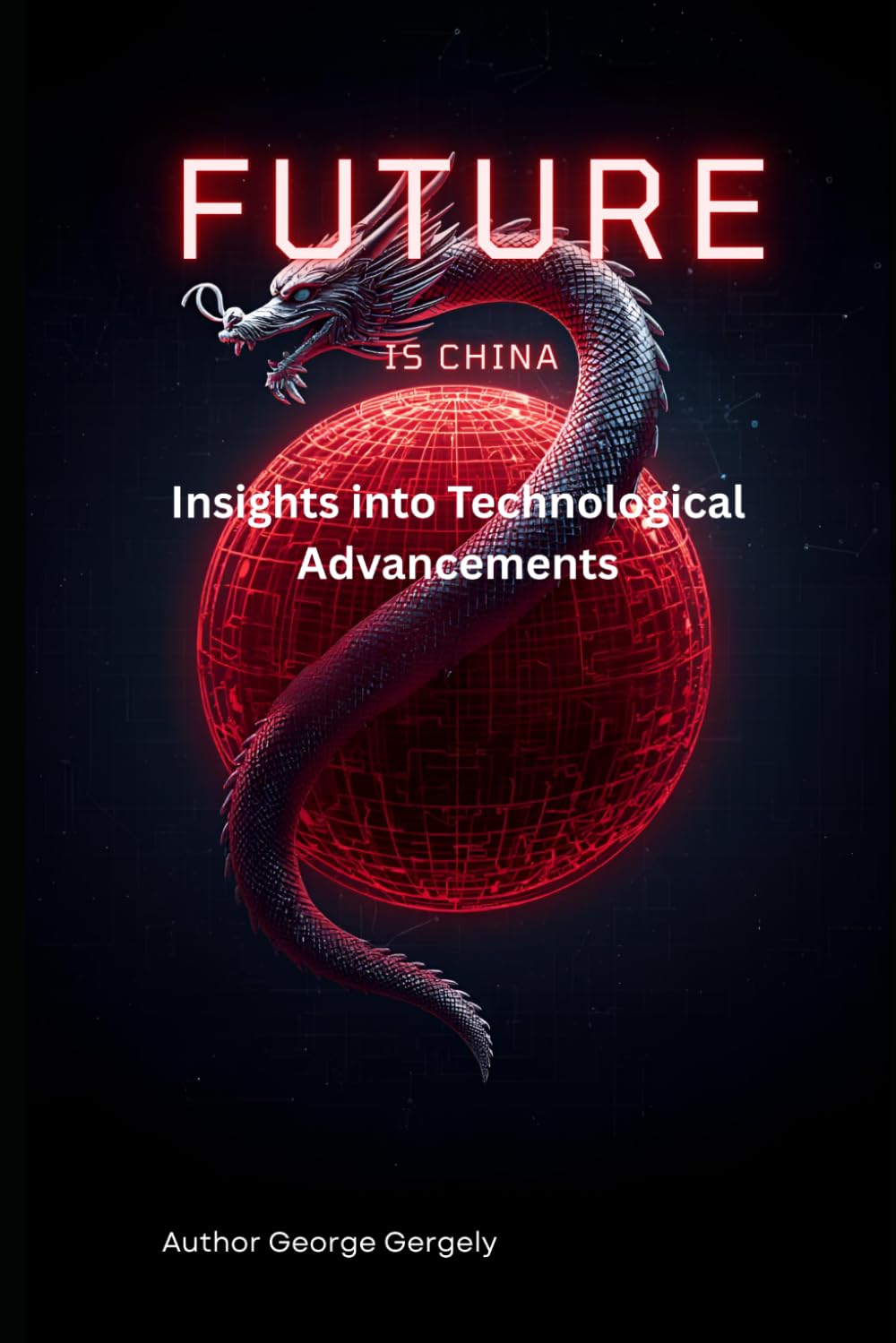 The Future is Chinese: Insights into Technological Advancements