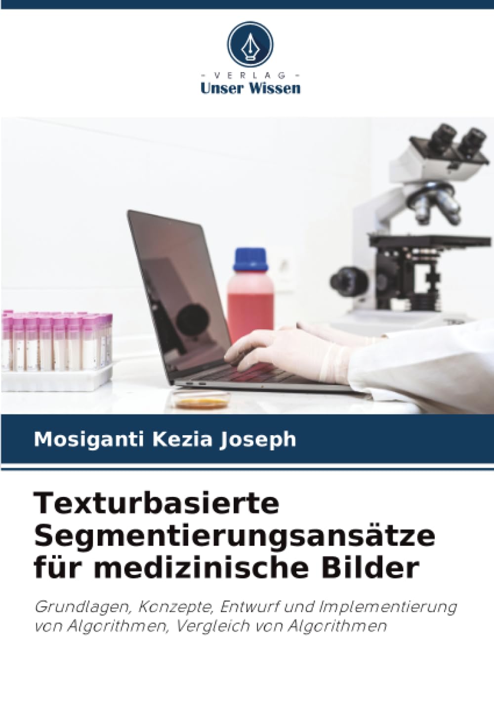 Texturbasierte Segmentierungsansätze für medizinische Bilder: Grundlagen, Konzepte, Entwurf und Implementierung von Algorithmen, Vergleich von Algorithmen