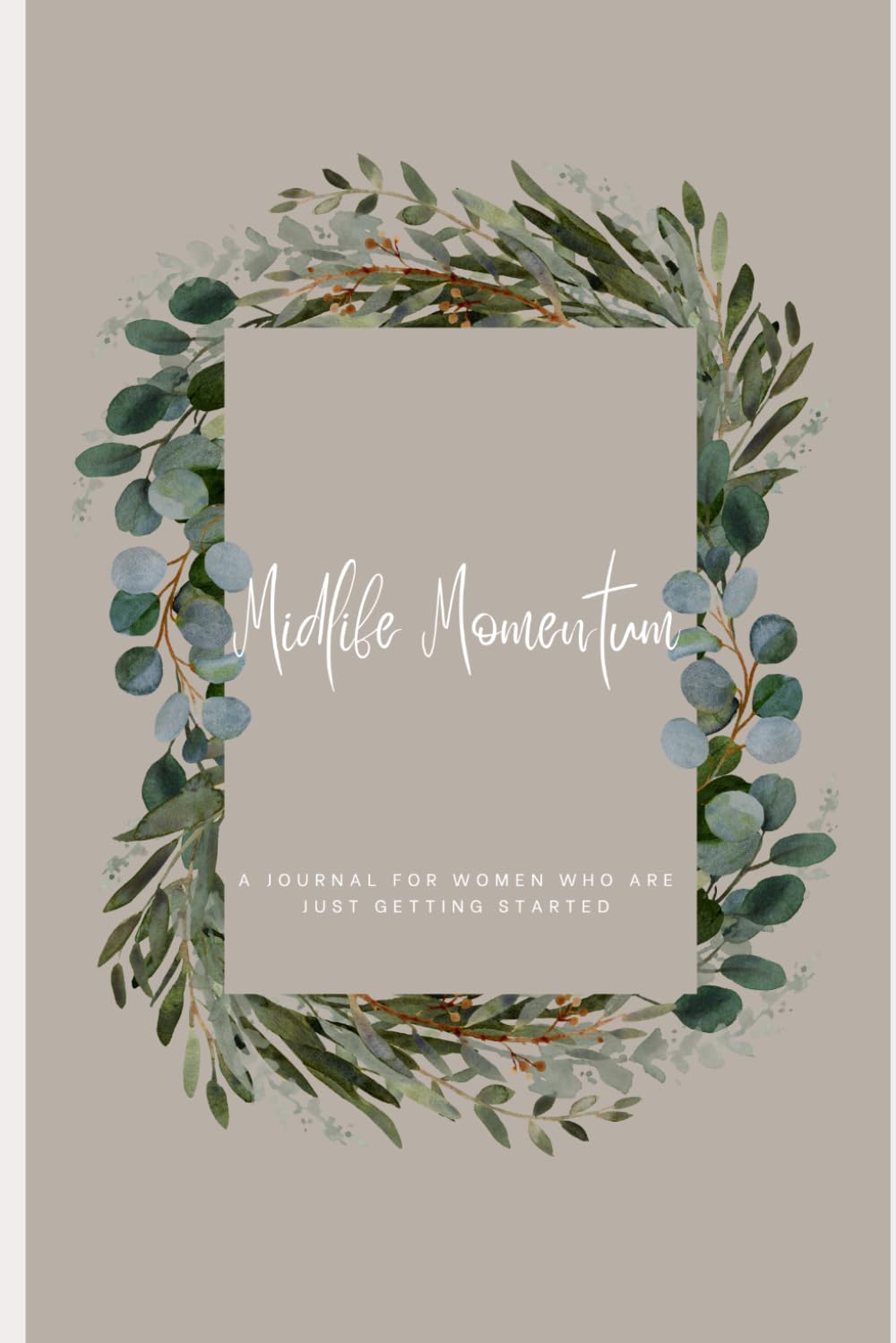 Midlife Momentum: A Journal for Women Who Are Just Getting Started