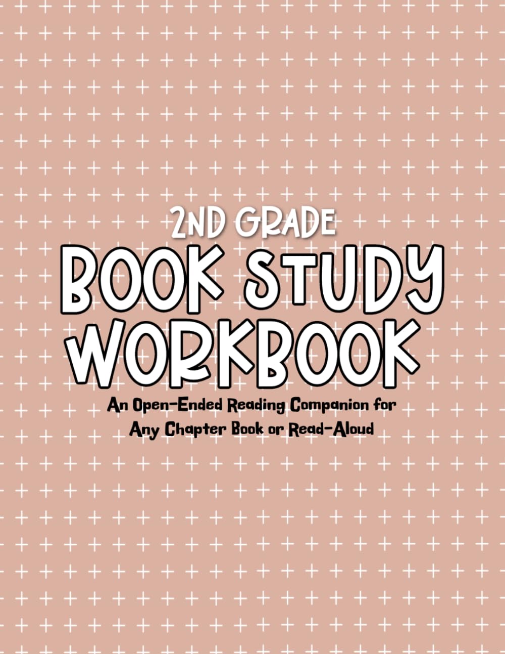 2nd Grade Book Study Workbook: An Open-Ended Reading Companion for Any Chapter Book or Read-Aloud