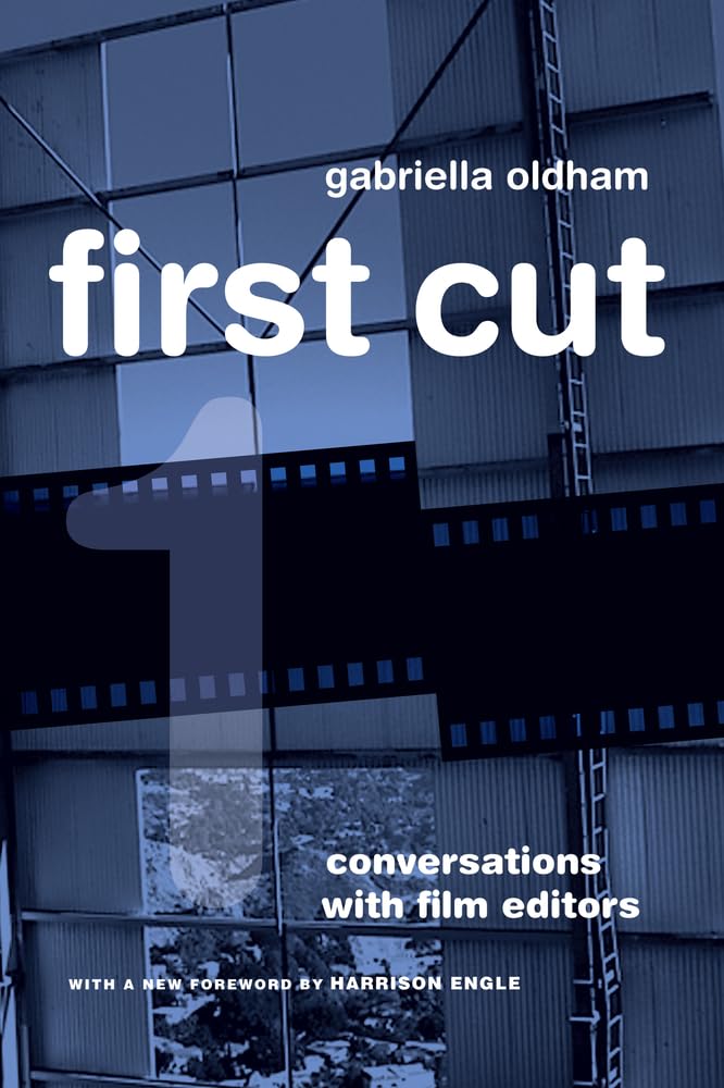 First Cut: Conversations with Film Editors