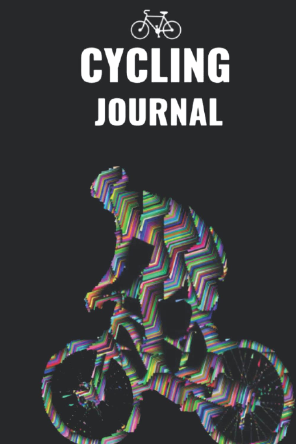 Cycling Journal: To Record the Training and Adventure Activities of Cyclist and Biking Enthusiast.