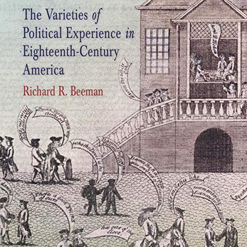 The Varieties of Political Experience in Eighteenth-Century America by Richard R. Beeman episode artwork
