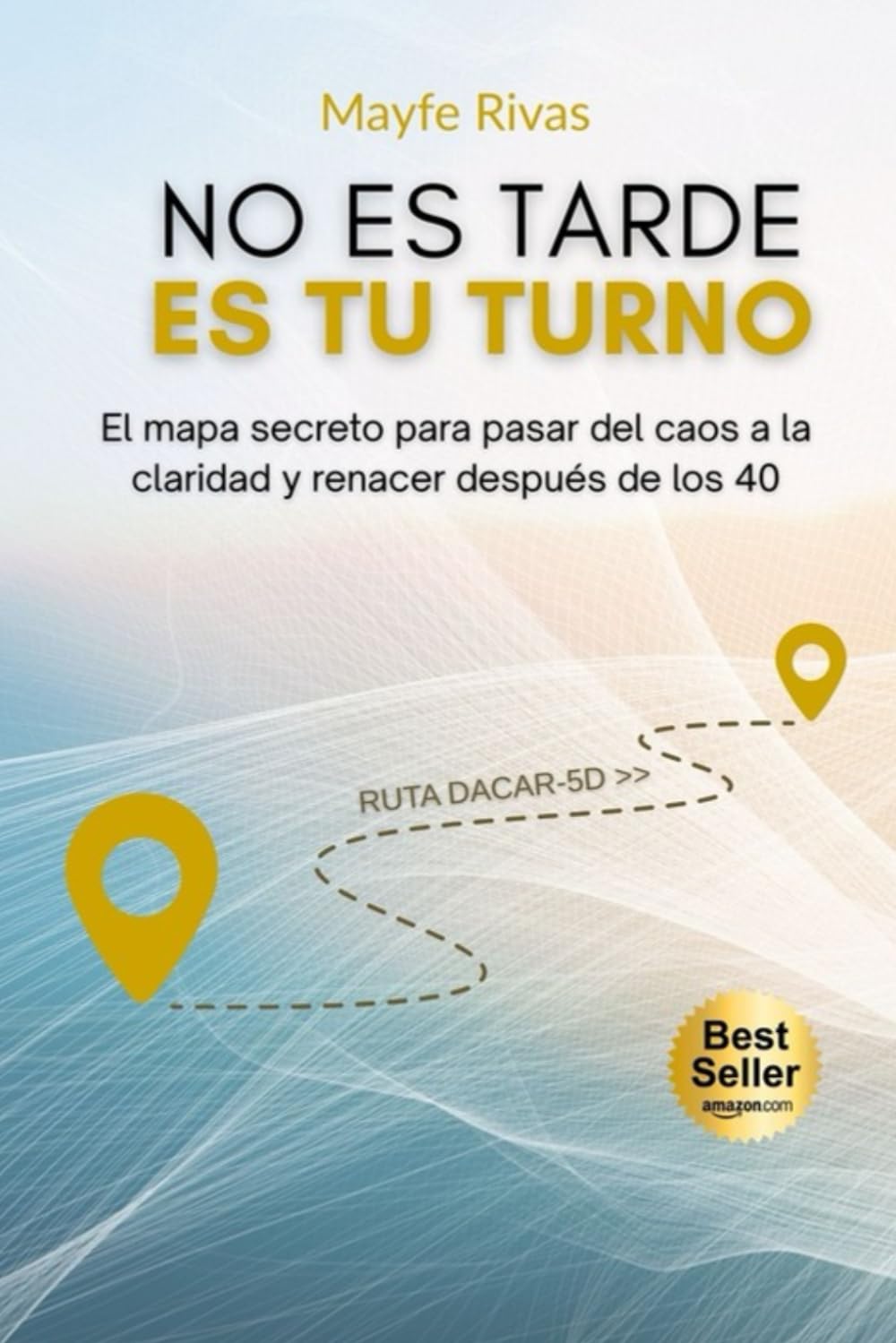 No es tarde, es tu turno.: El mapa secreto para pasar del caos a la claridad y renacer después de los 40