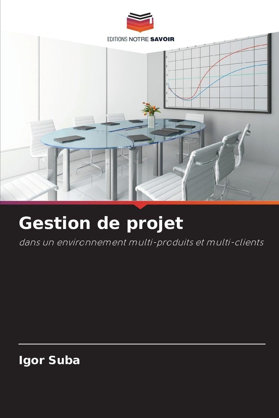 Gestion de projet: dans un environnement multi-produits et multi-clients