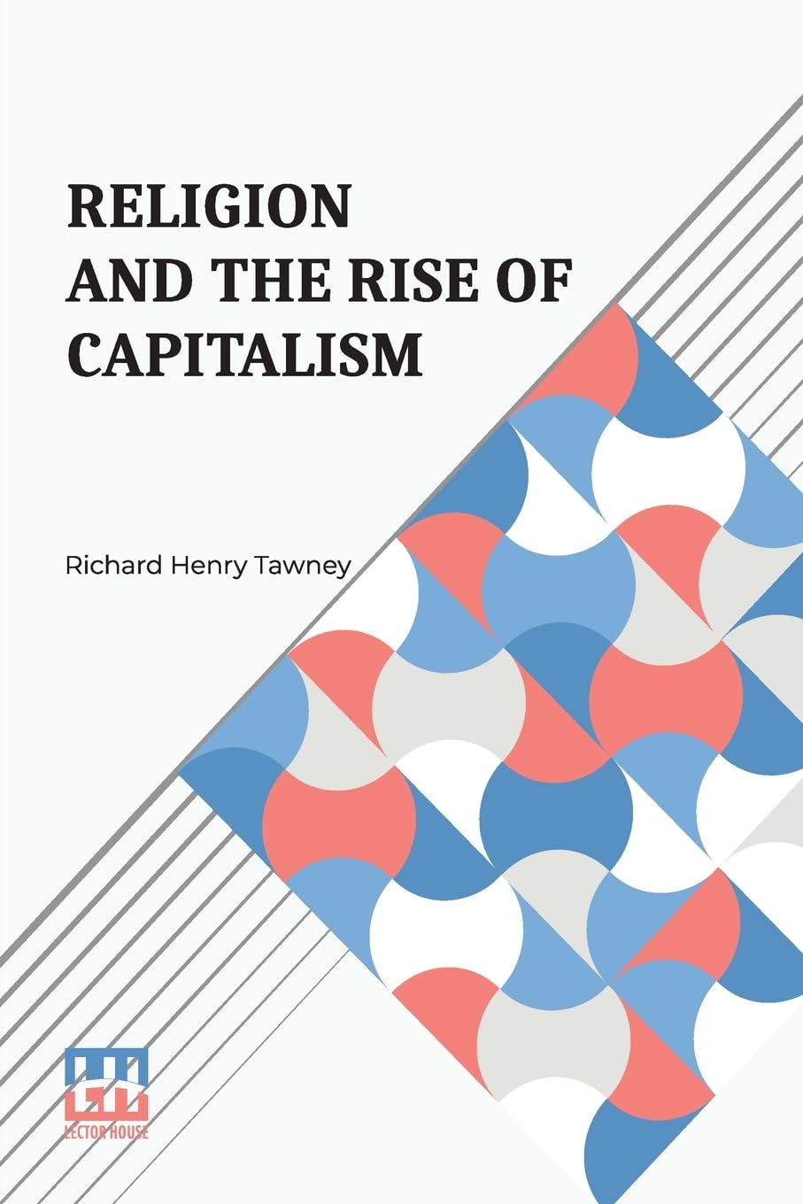 Religion And The Rise Of Capitalism (Edition0): A Historical Study