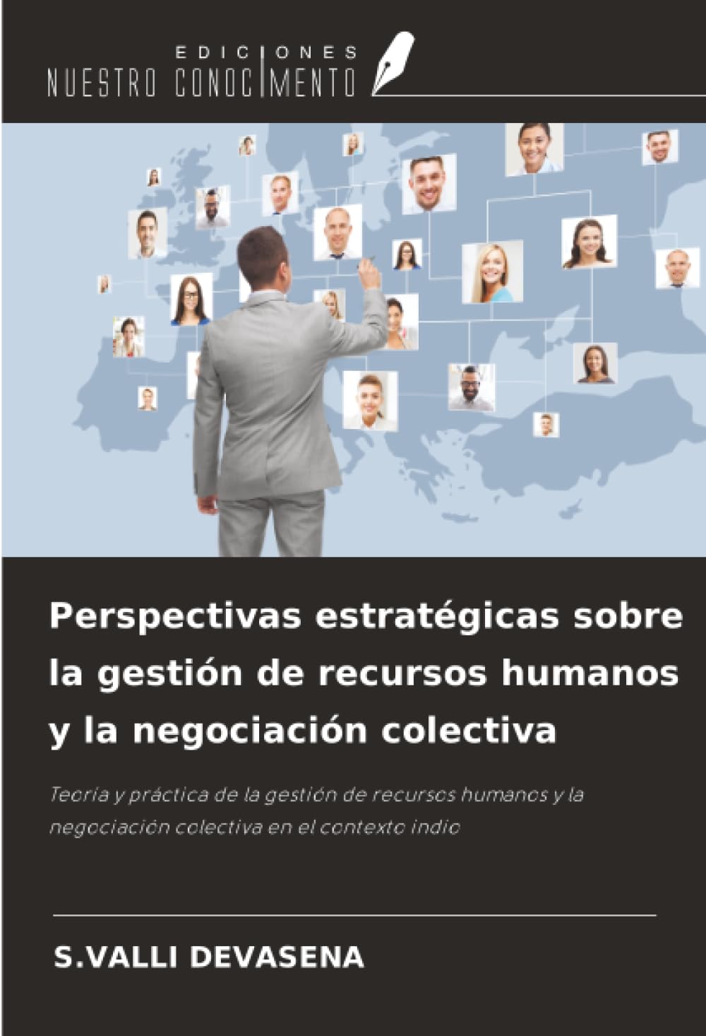 Perspectivas estratégicas sobre la gestión de recursos humanos y la negociación colectiva: Teoría y práctica de la gestión de recursos humanos y la negociación colectiva en el contexto indio