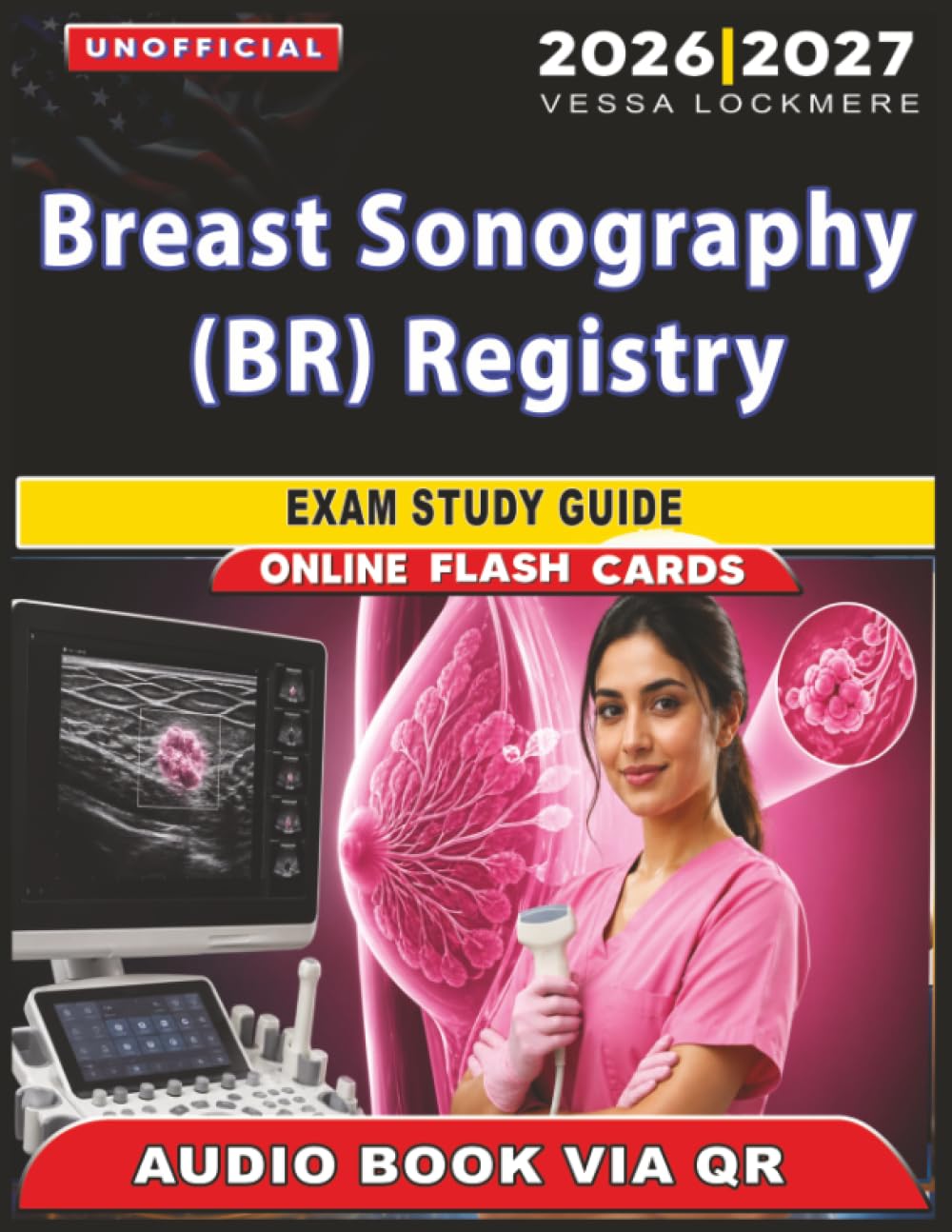 Unofficial Breast Sonography (BR) Registry Exam Study Guide: 1100 Realistic Practice Questions with In-Depth Answer Explanations for Complete Exam Preparation, an Independent Study Material