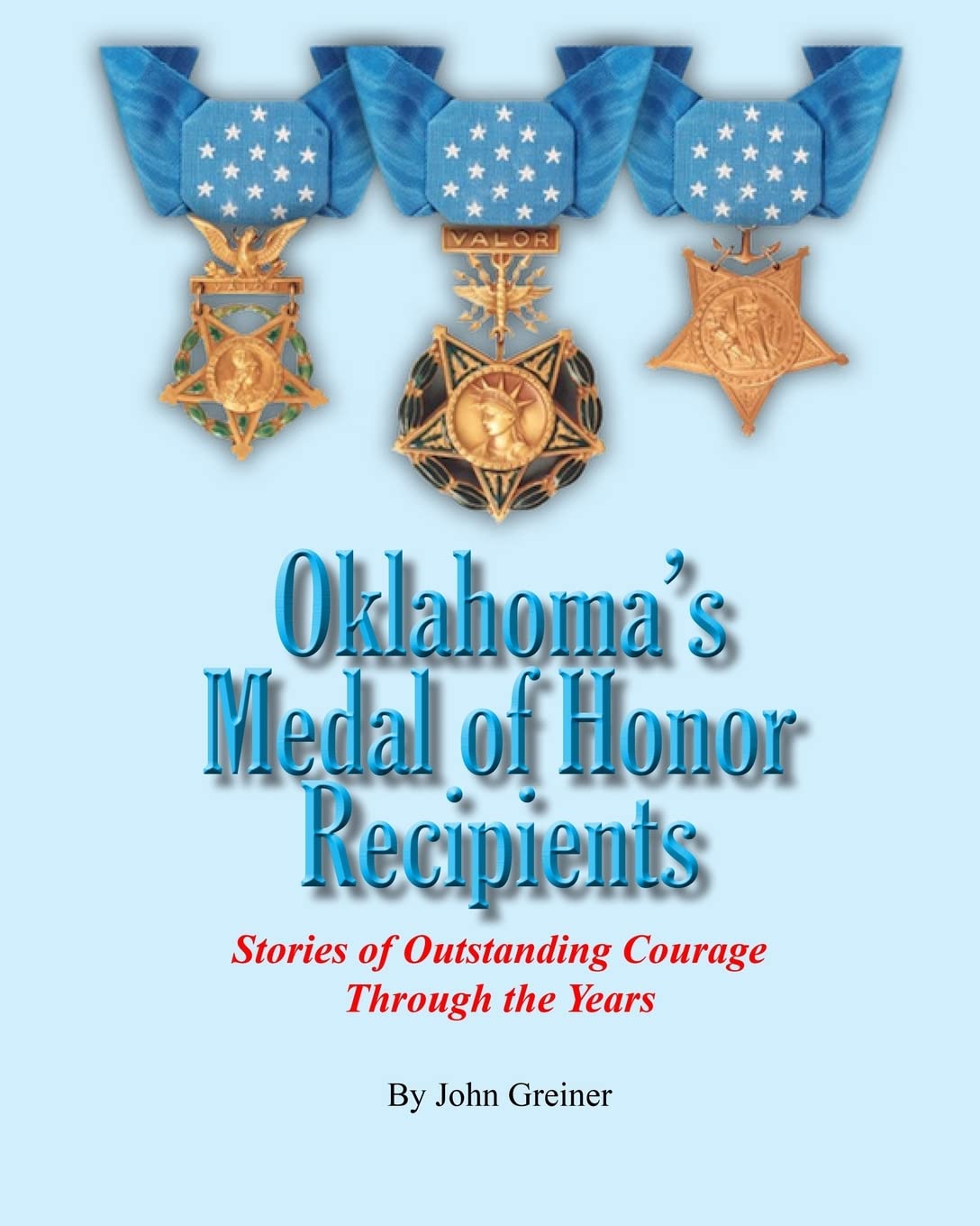 Oklahoma's Medal of Honor Recipients: Stories of Outstanding Courage Through the Years (The Oklahoma Military Heritage Foundation Pathfinder)