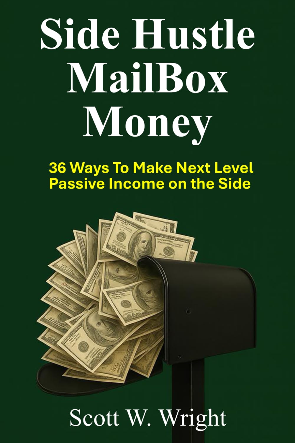 Side Hustle MailBox Money: 36 Ways To Make Next Level Passive Income On The Side (MailBox Money Series)