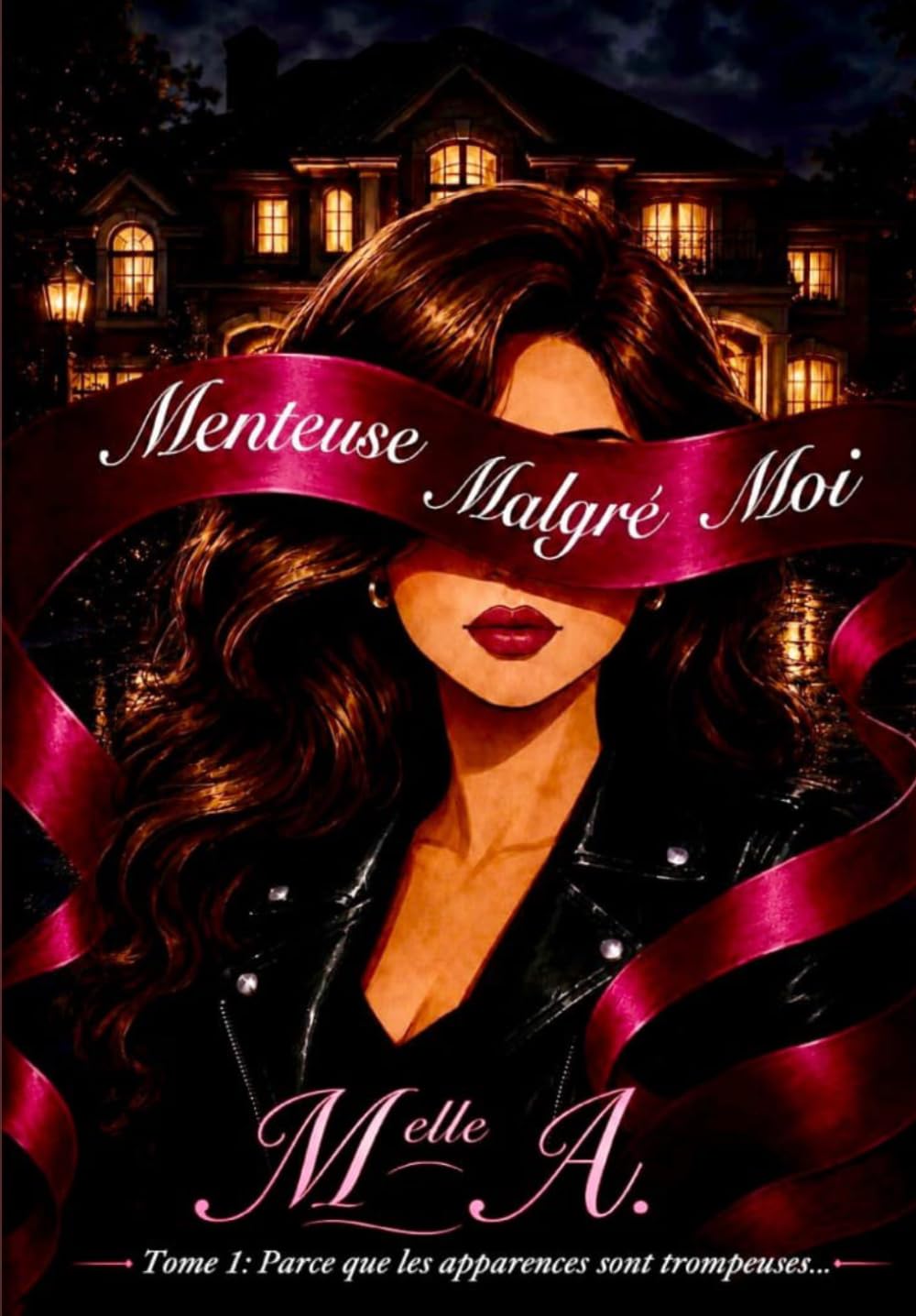 Menteuse Malgré Moi: Tome 1: Parce que les apparences sont trompeuses…