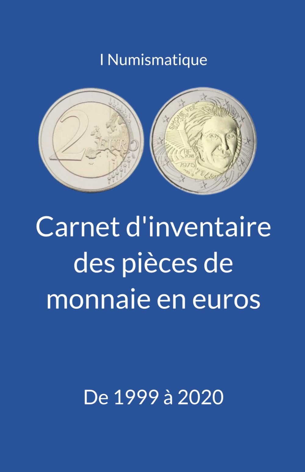 Carnet d'inventaire des pièces de monnaie en euros: De 1999 à 2020