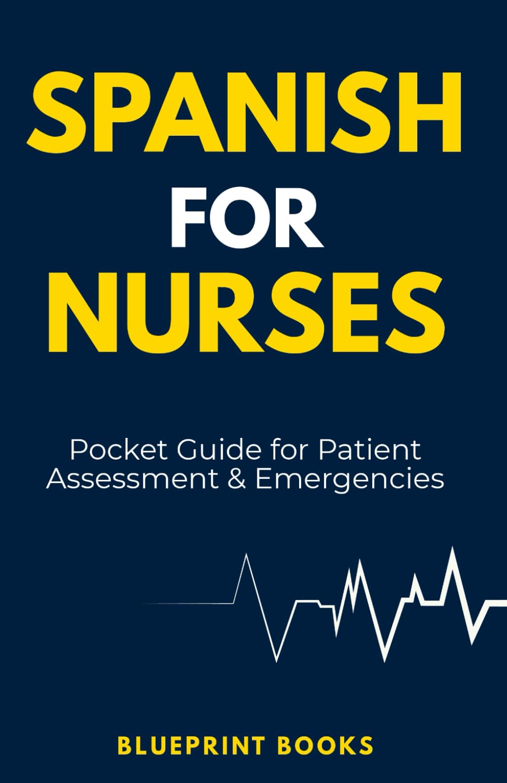 Spanish for Nurses: Pocket Guide for Patient Assessment & Emergencies