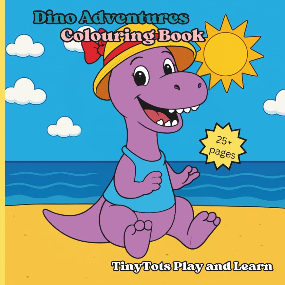 Dino Adventures Colouring Book: 25 Fun and Easy Dinosaur Pages for Toddlers and Kids Ages 2–6 (TinyTots Play and Learn Colouring Adventures)