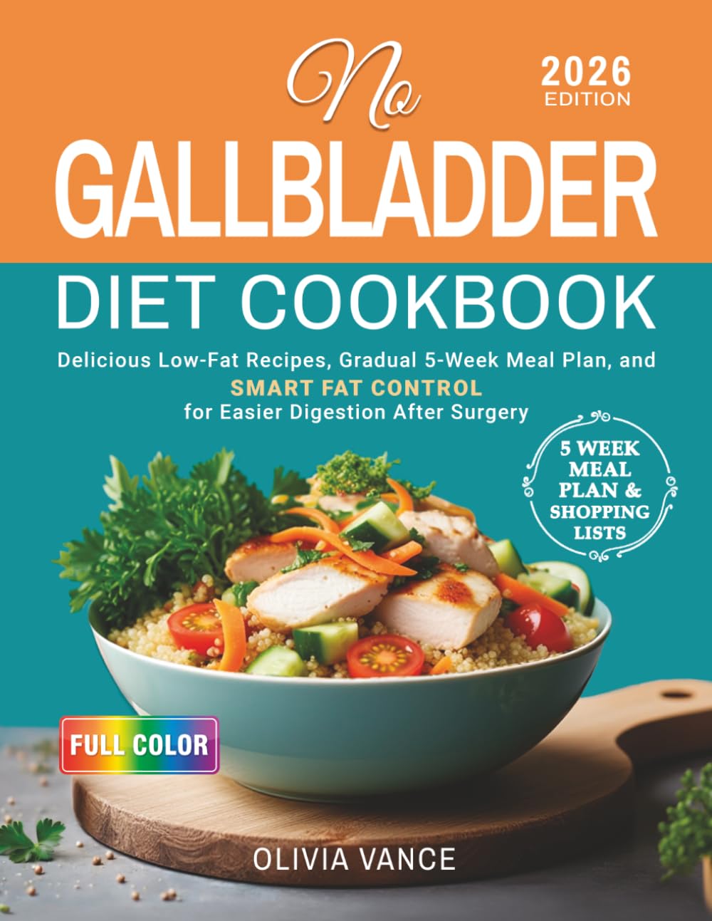 No Gallbladder Diet Cookbook: Delicious Low-Fat Recipes, Gradual 5-Week Meal Plan, and Smart Fat Control for Easier Digestion After Surgery