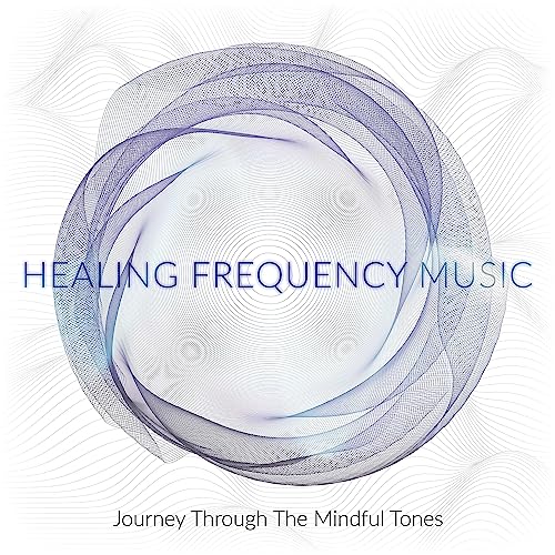 Play Journey Through The Mindful Tones By Healing Frequency Music On