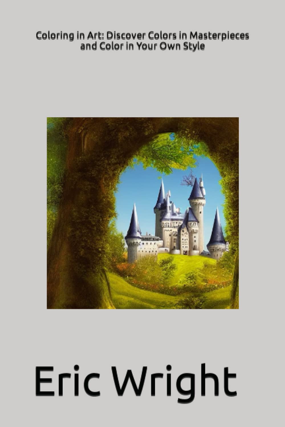 Coloring in Art: Discover Colors in Masterpieces and Color in Your Own Style