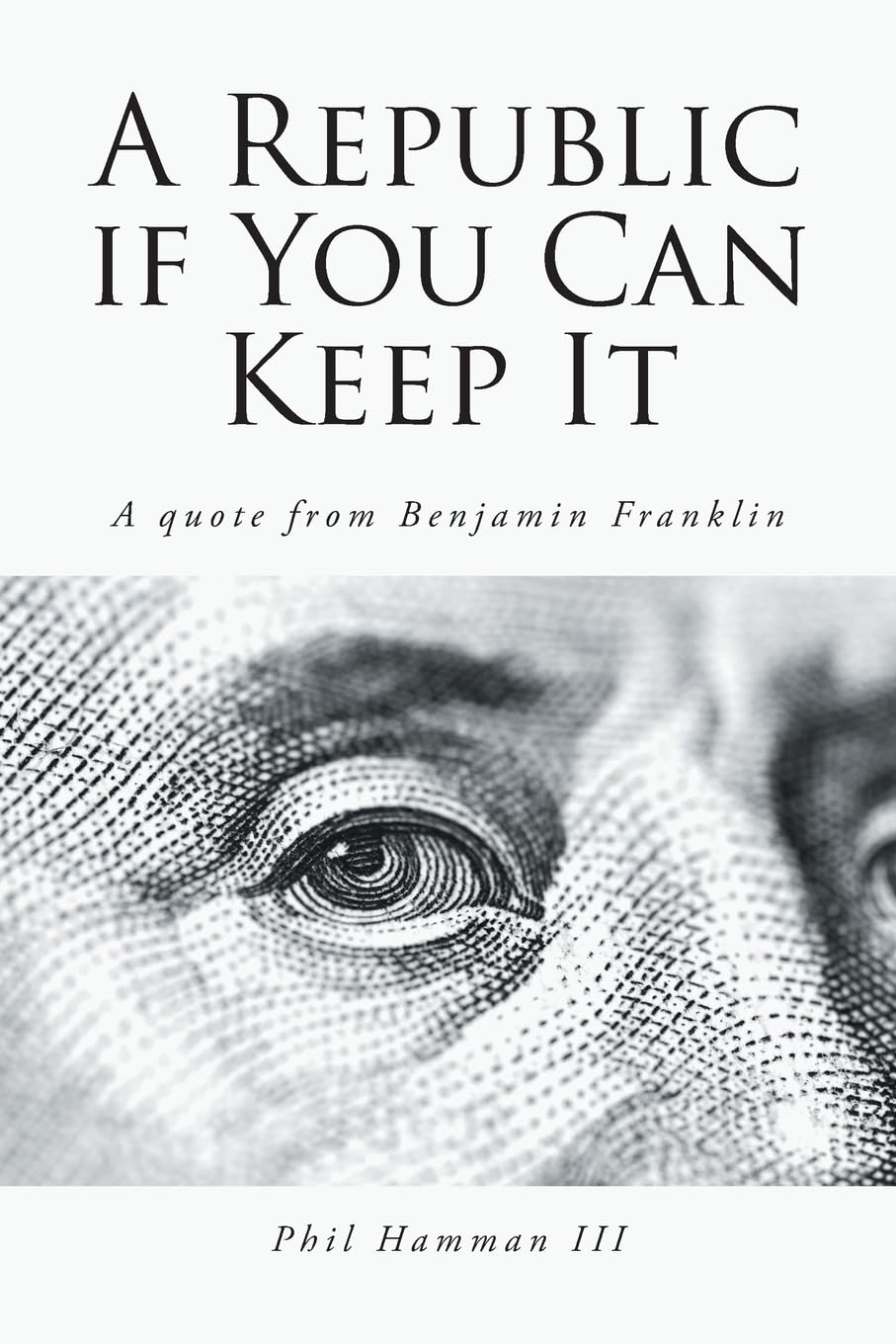 A Republic if You Can Keep It: A quote from Benjamin Franklin
