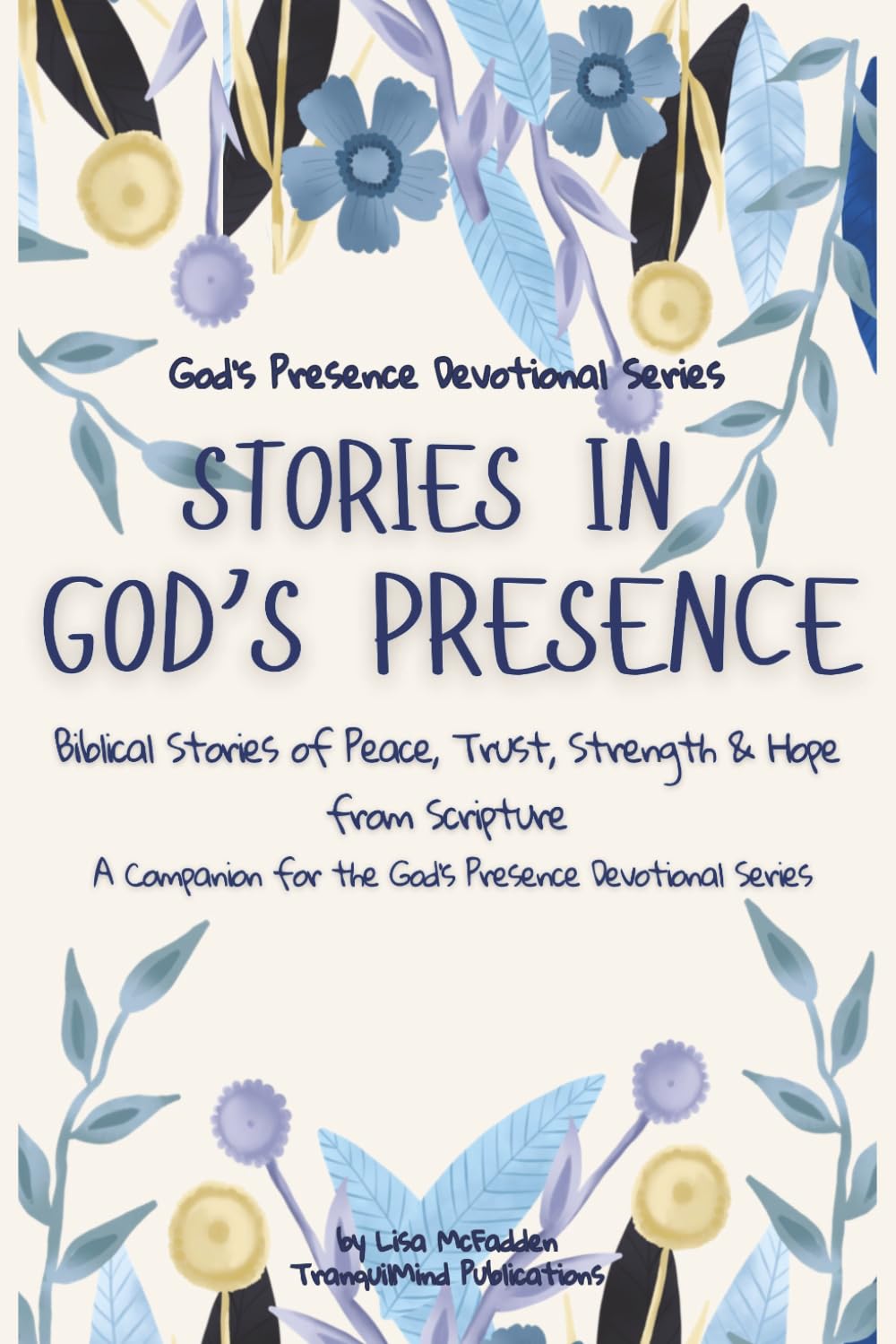 Stories In God's Presence: Biblical Stories of Peace, Trust, Strength & Hope from Scripture