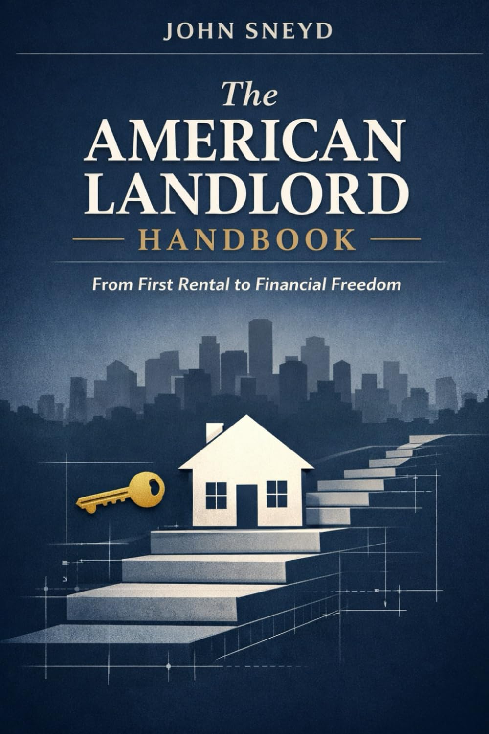 The American Landlord Handbook: From First Rental to Financial Freedom
