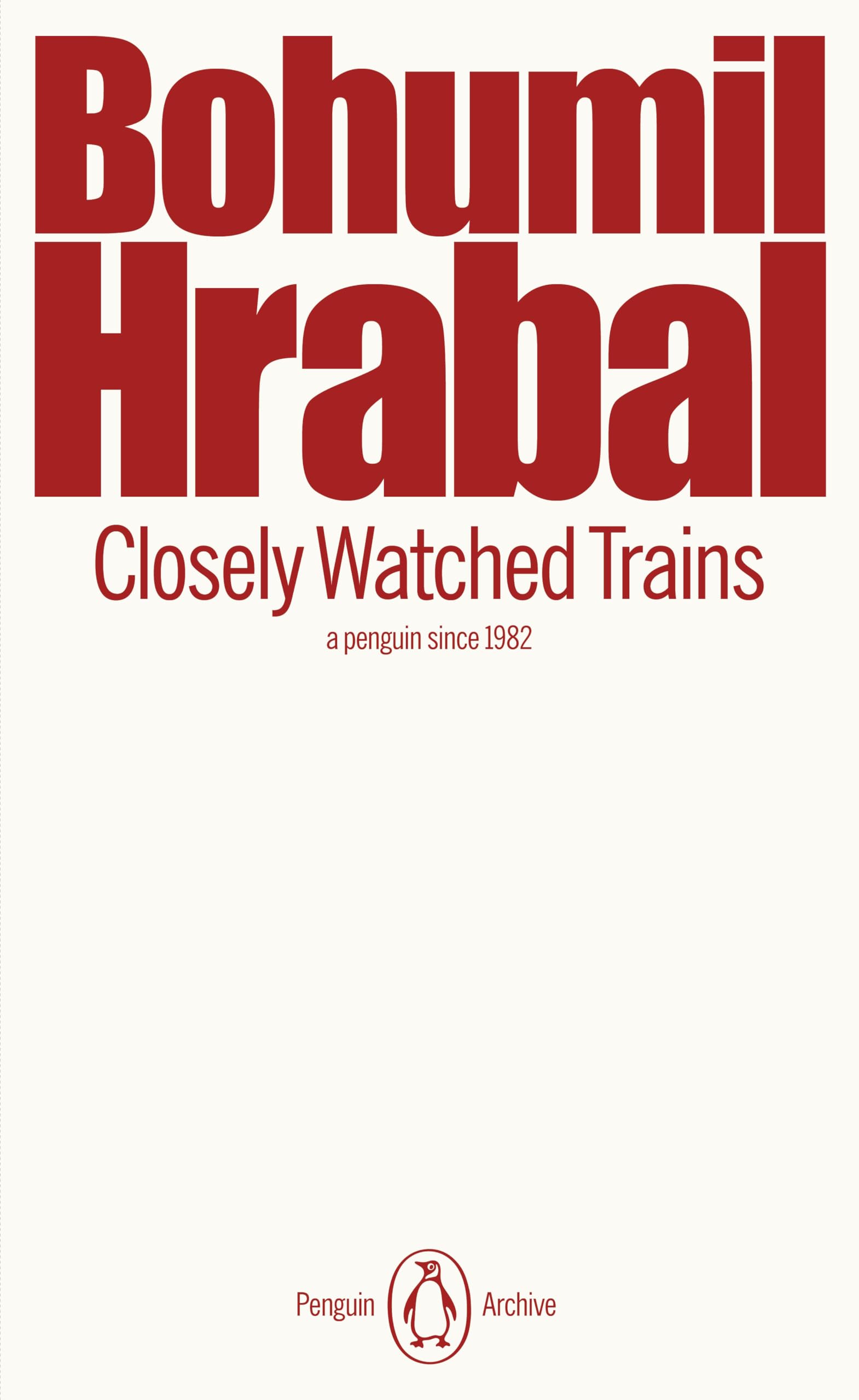 Closely Watched Trains: Bohumil Hrabal (Penguin Archive)