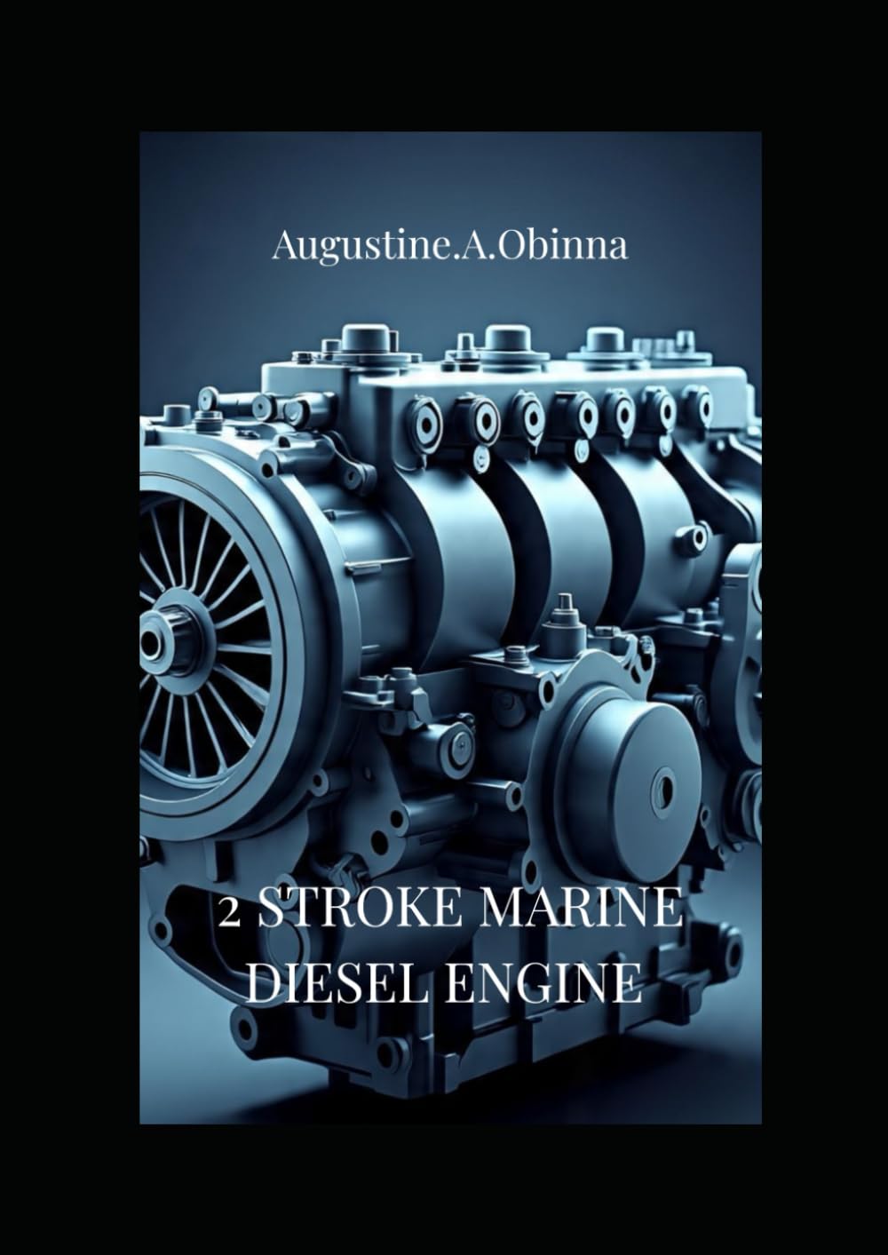 2 STROKE MARINE DIESEL ENGINE: Operation, Maintenance and Troubleshooting for Marine Engineers and Cadets