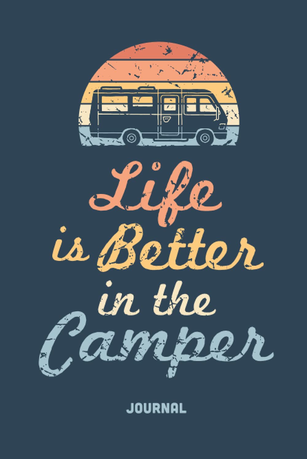 Camper Van Journal and Notebook. Life Is Better In The Camper.