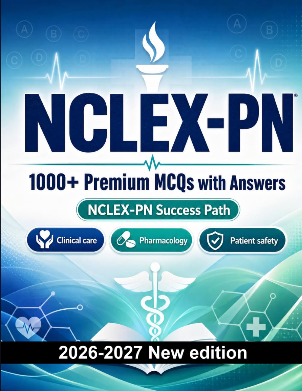 NCLEX-PN : 1000 MCQ with Answers: Exam prep: MCQ Clinical care, Pharmacology, Patient safety, Emergency care, Medical terminology and full-length practice to pass