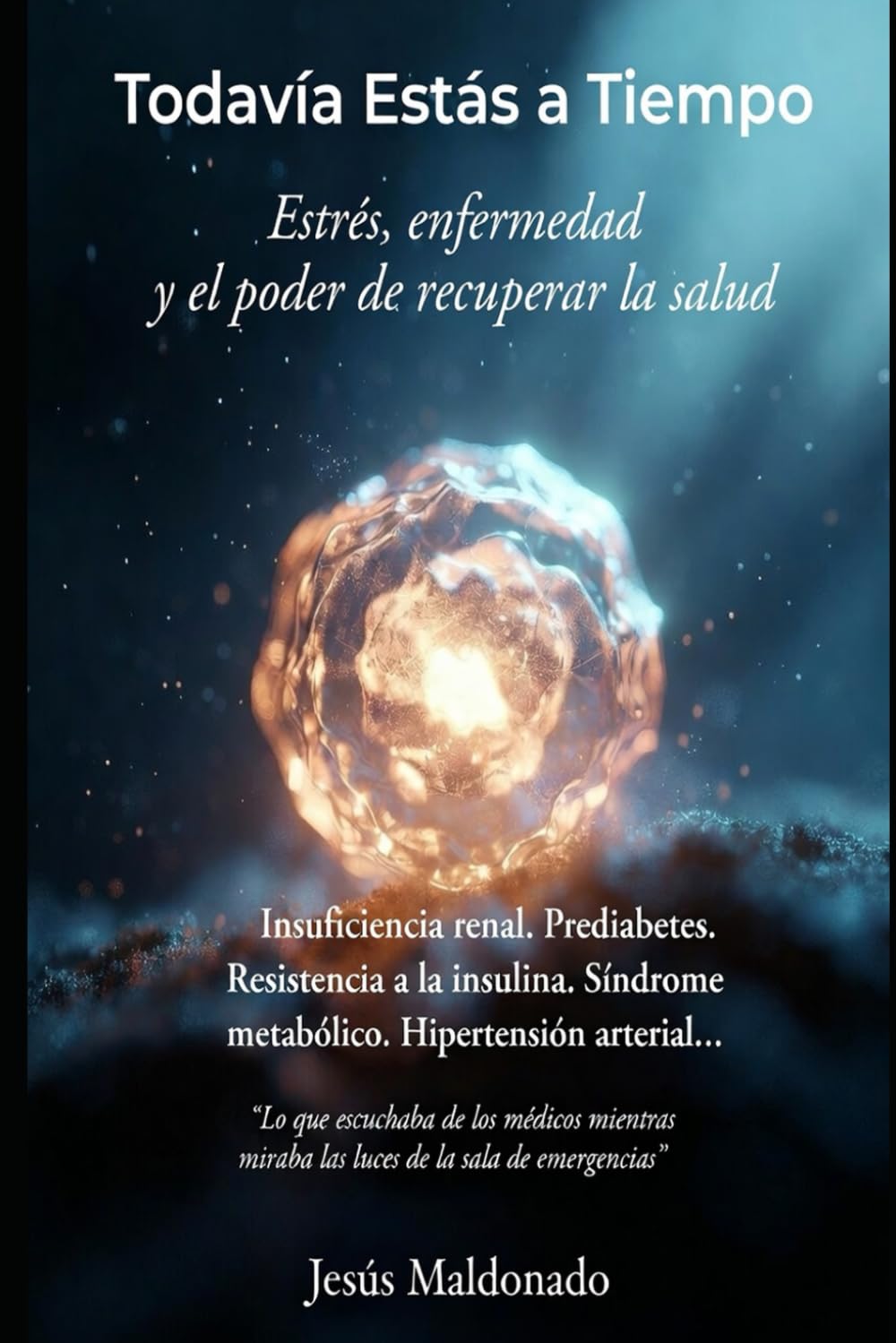 Todavía estás a tiempo: Estrés, enfermedad y el poder de recuperar la salud