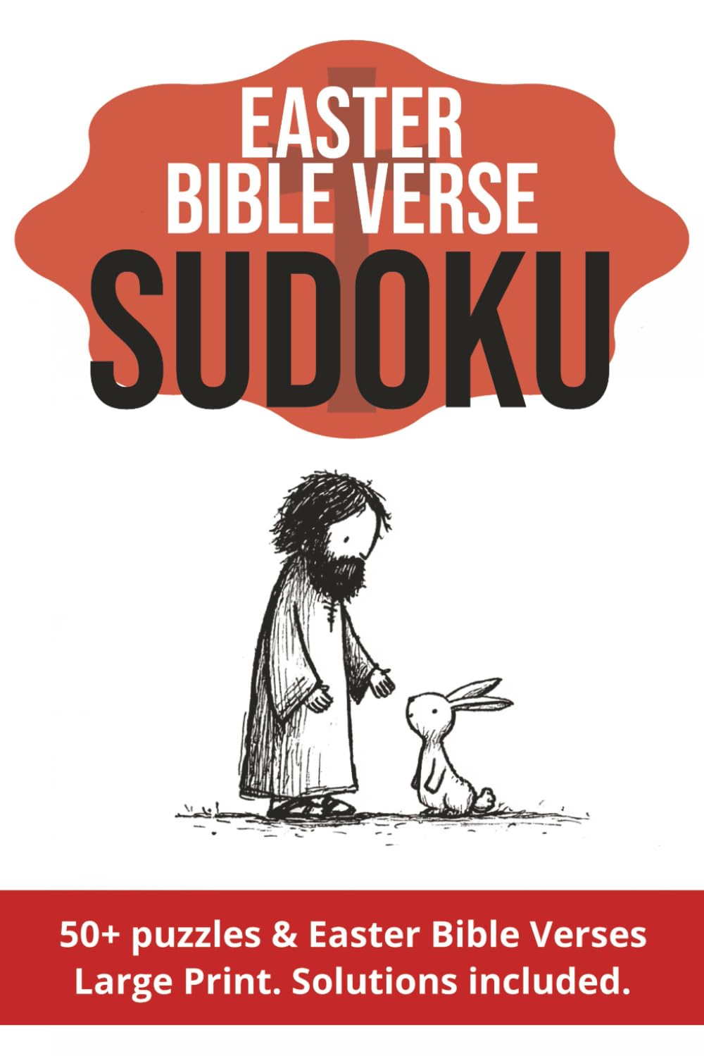 Easter Bible Verse Sudoku: Sudoku Puzzles with Easter Bible Verses | Large Print | Seniors, Adults, Teens | 6x9 inches, 110 pages | 50+ Puzzles | Solutions included